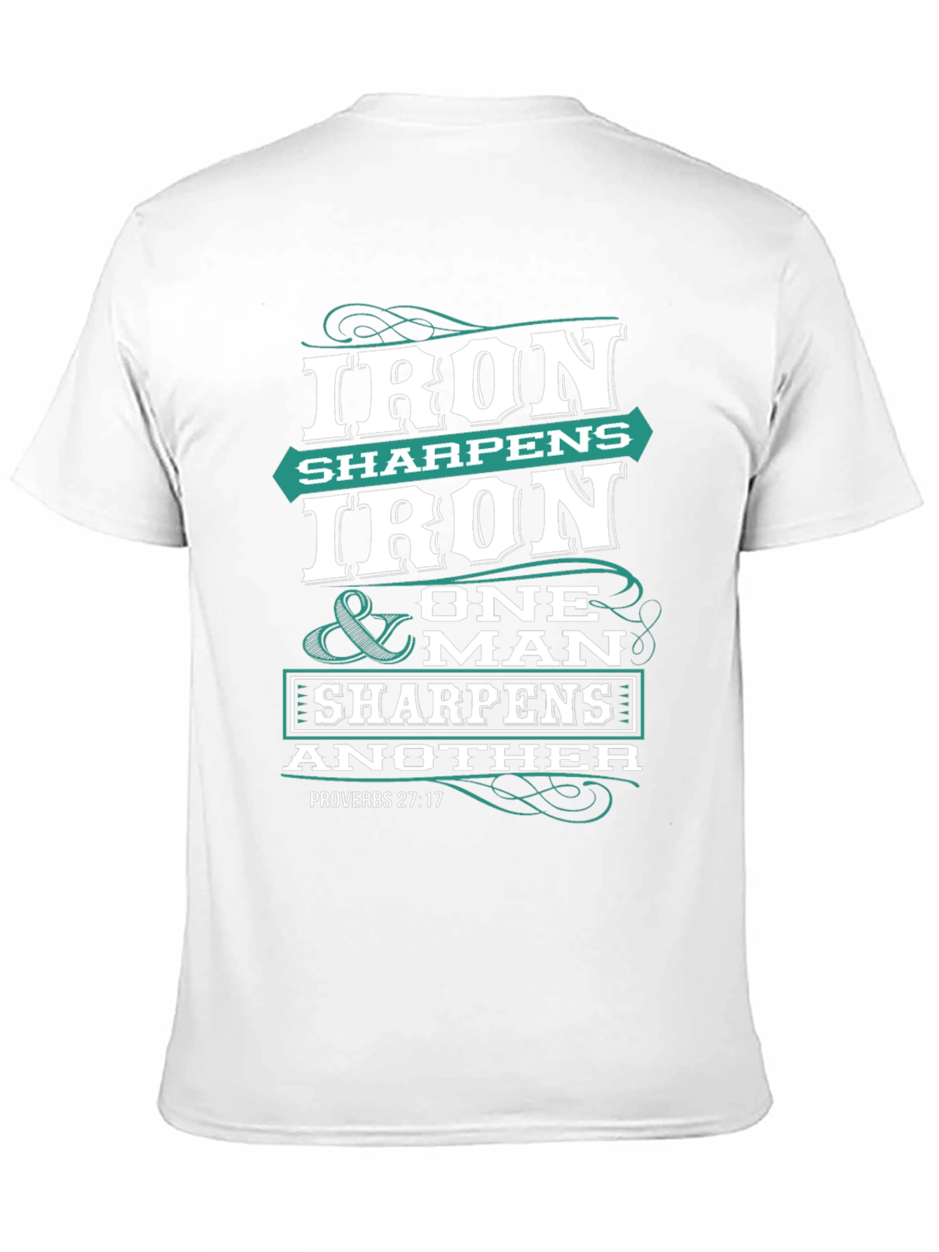 Iron Sharpens Iron T-Shirt Proverbs 27:17