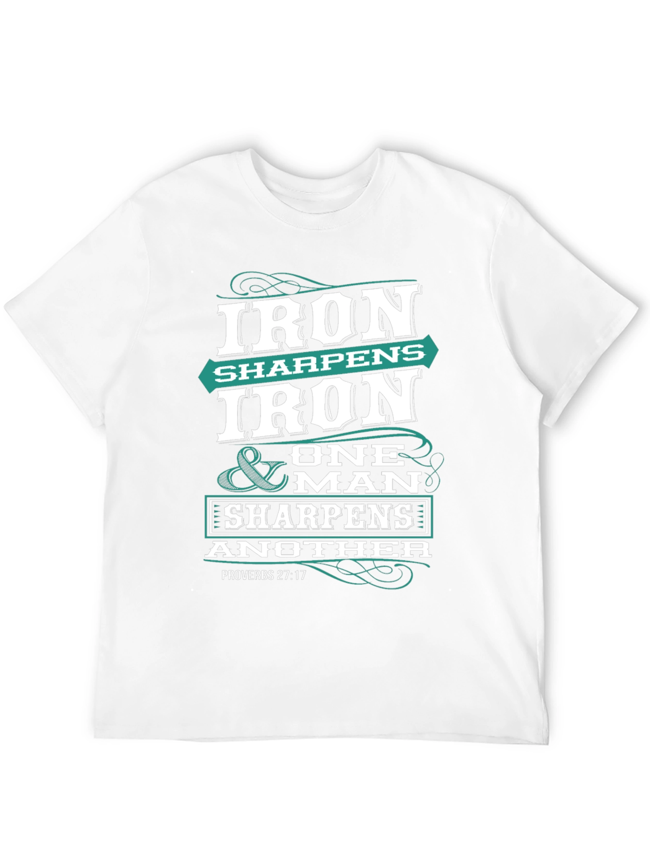 Iron Sharpens Iron T-Shirt Proverbs 27:17