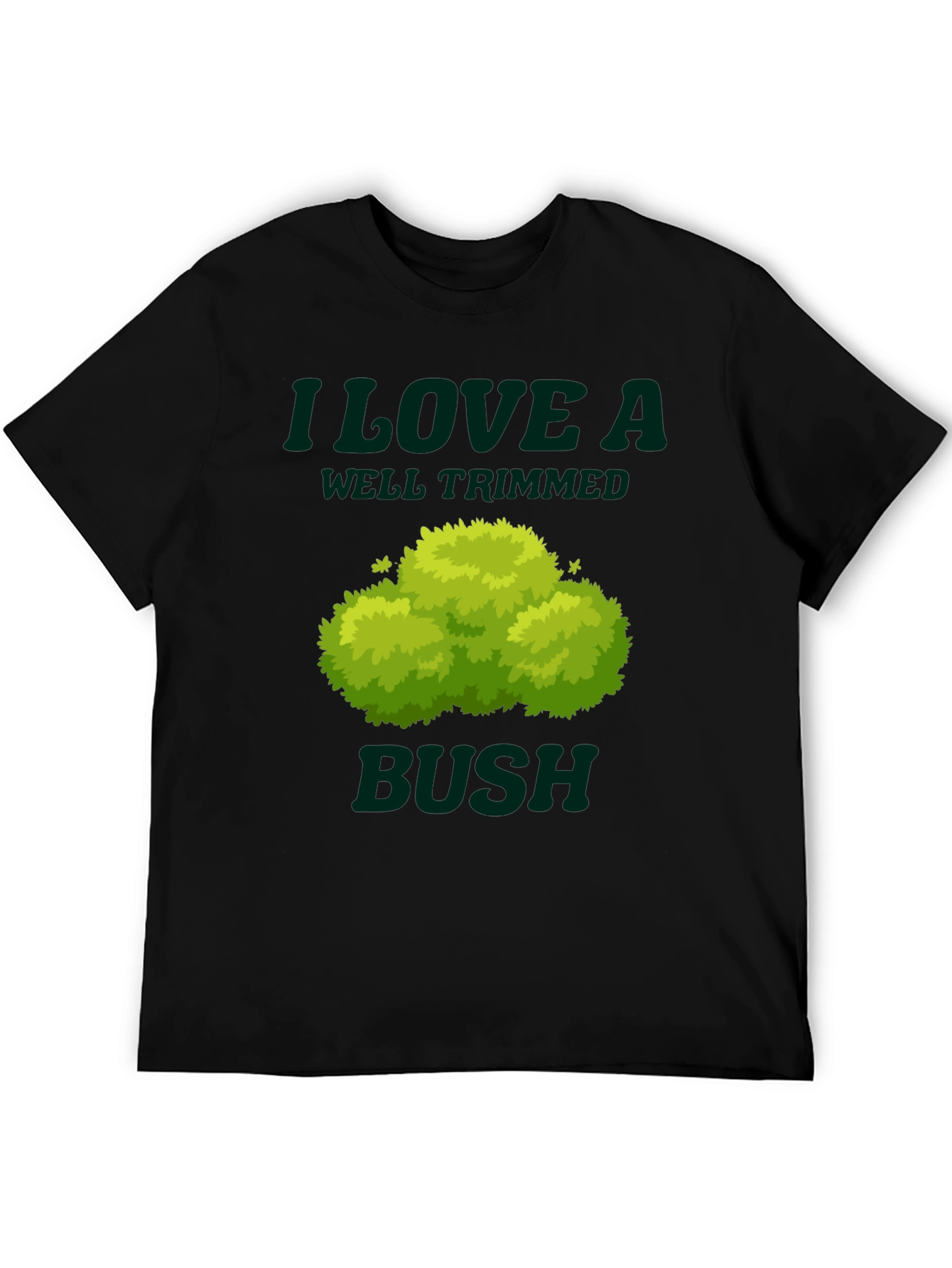 I Love a Well Trimmed Bush Graphic Tee