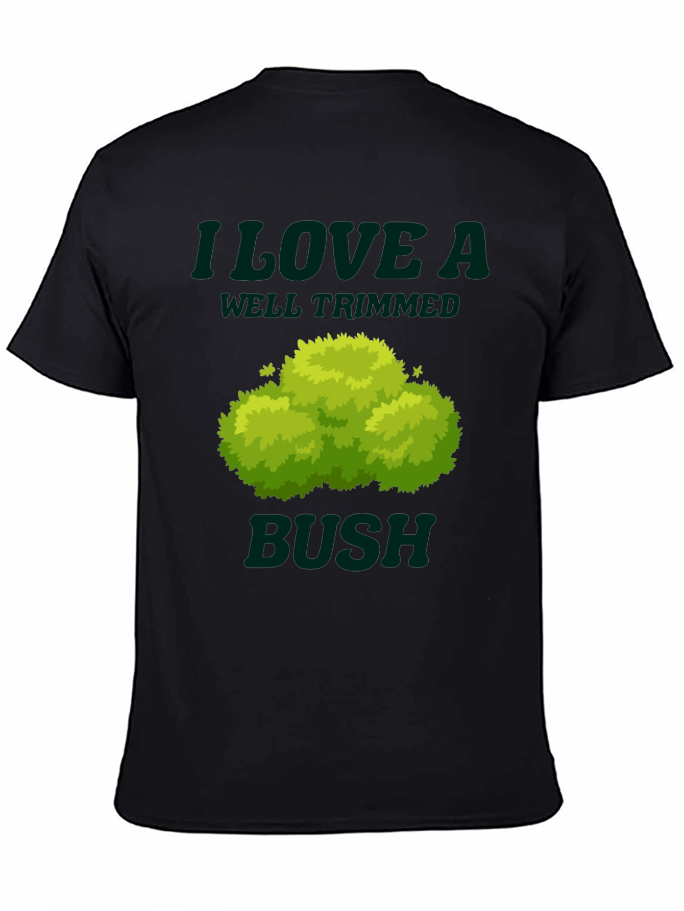I Love a Well Trimmed Bush Graphic Tee