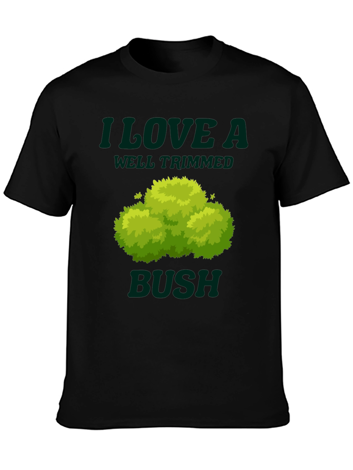I Love a Well Trimmed Bush Graphic Tee