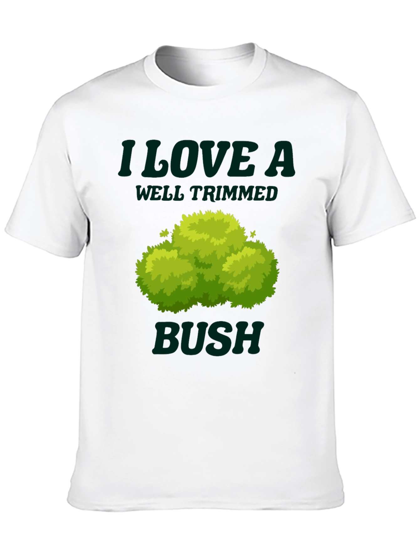 I Love a Well Trimmed Bush Graphic Tee
