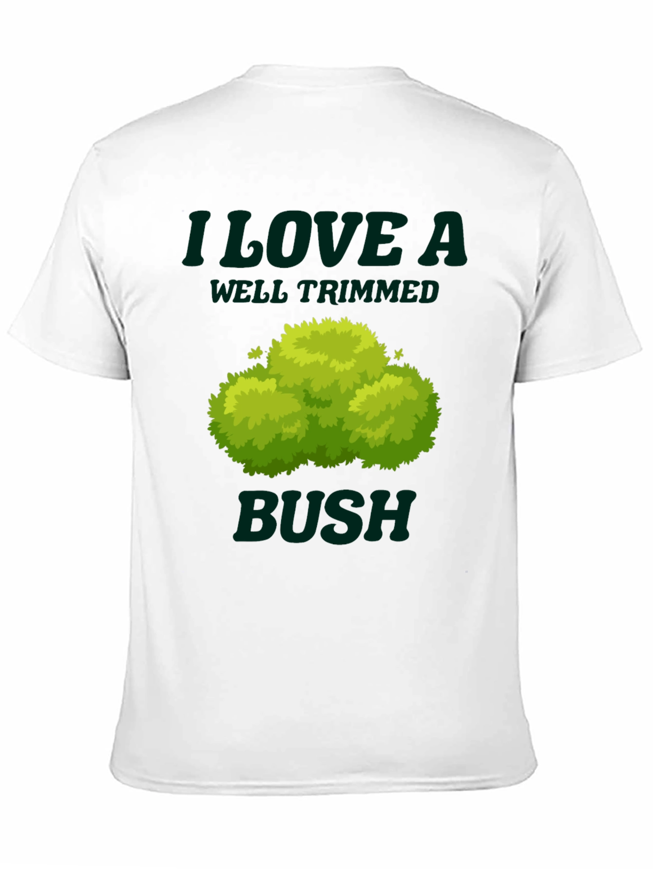 I Love a Well Trimmed Bush Graphic Tee