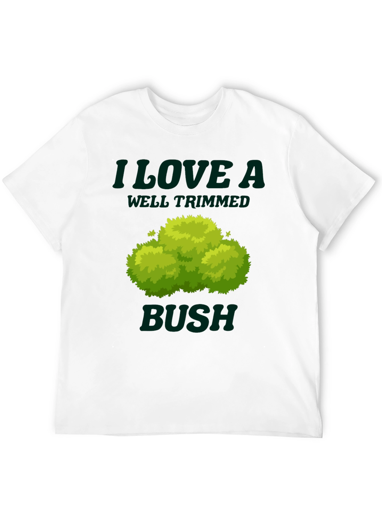 I Love a Well Trimmed Bush Graphic Tee