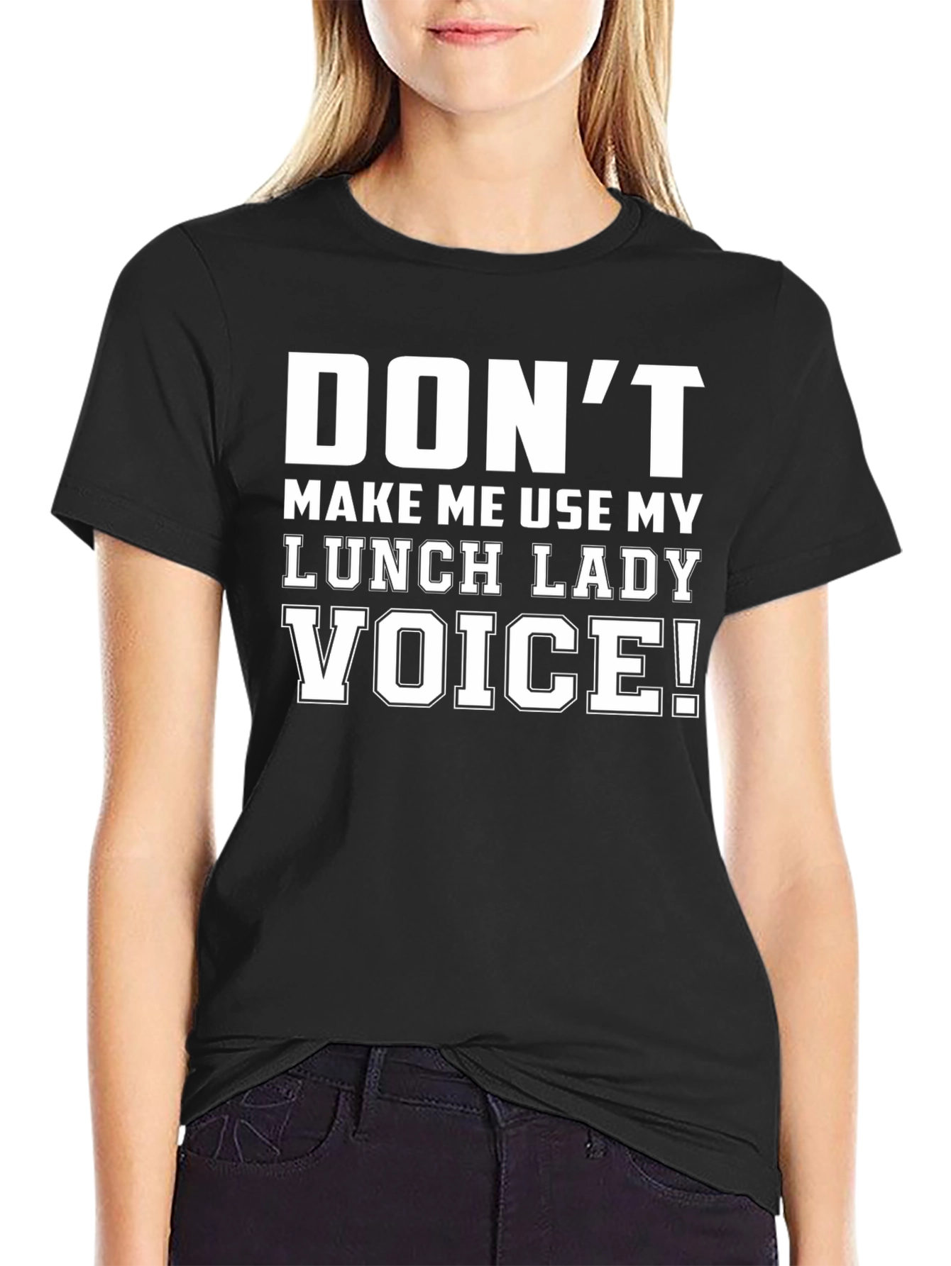 Dont Make Me Use My Lunch Lady Voice T-Shirt