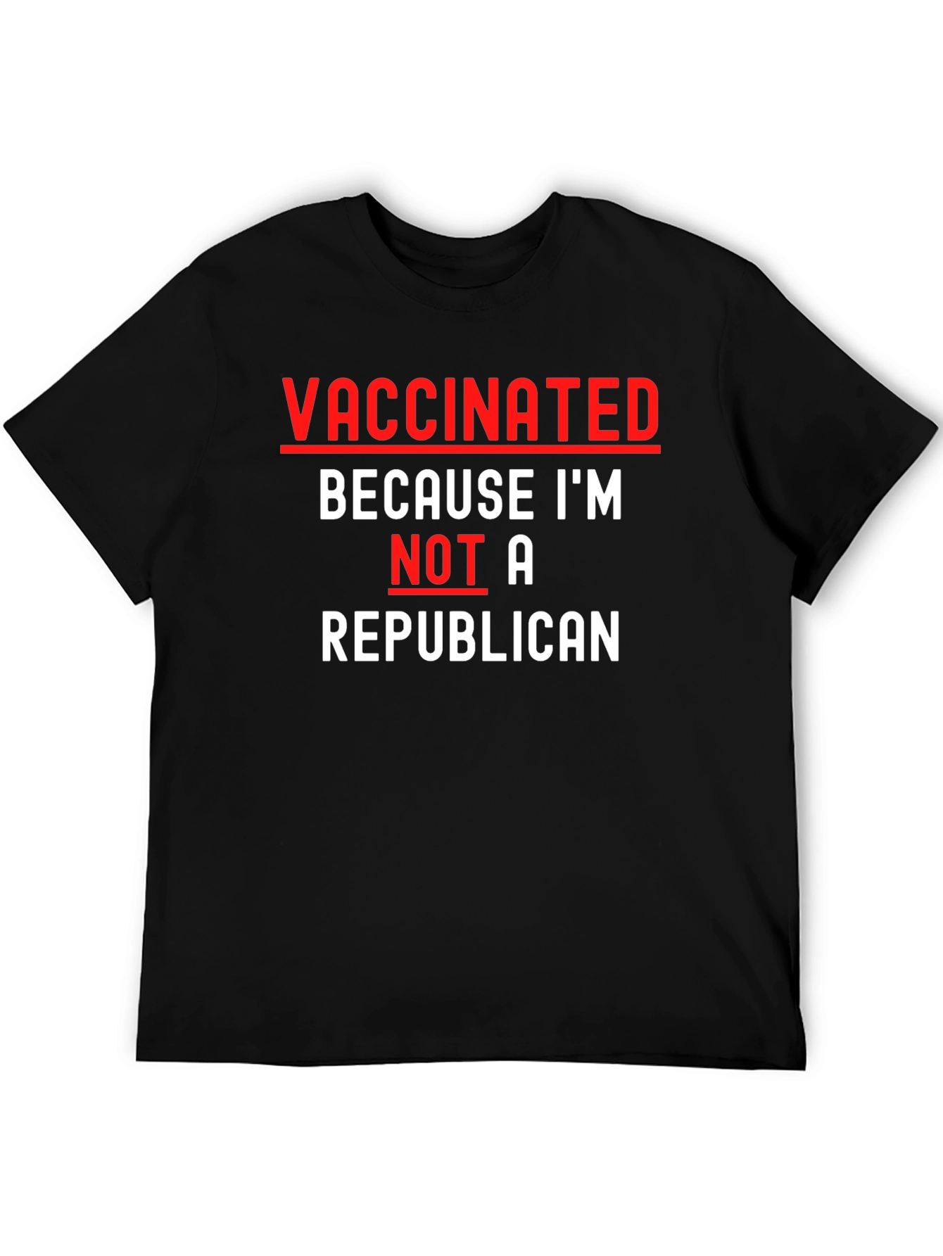 Vaccinated Because Im Not A Republican T-Shirt
