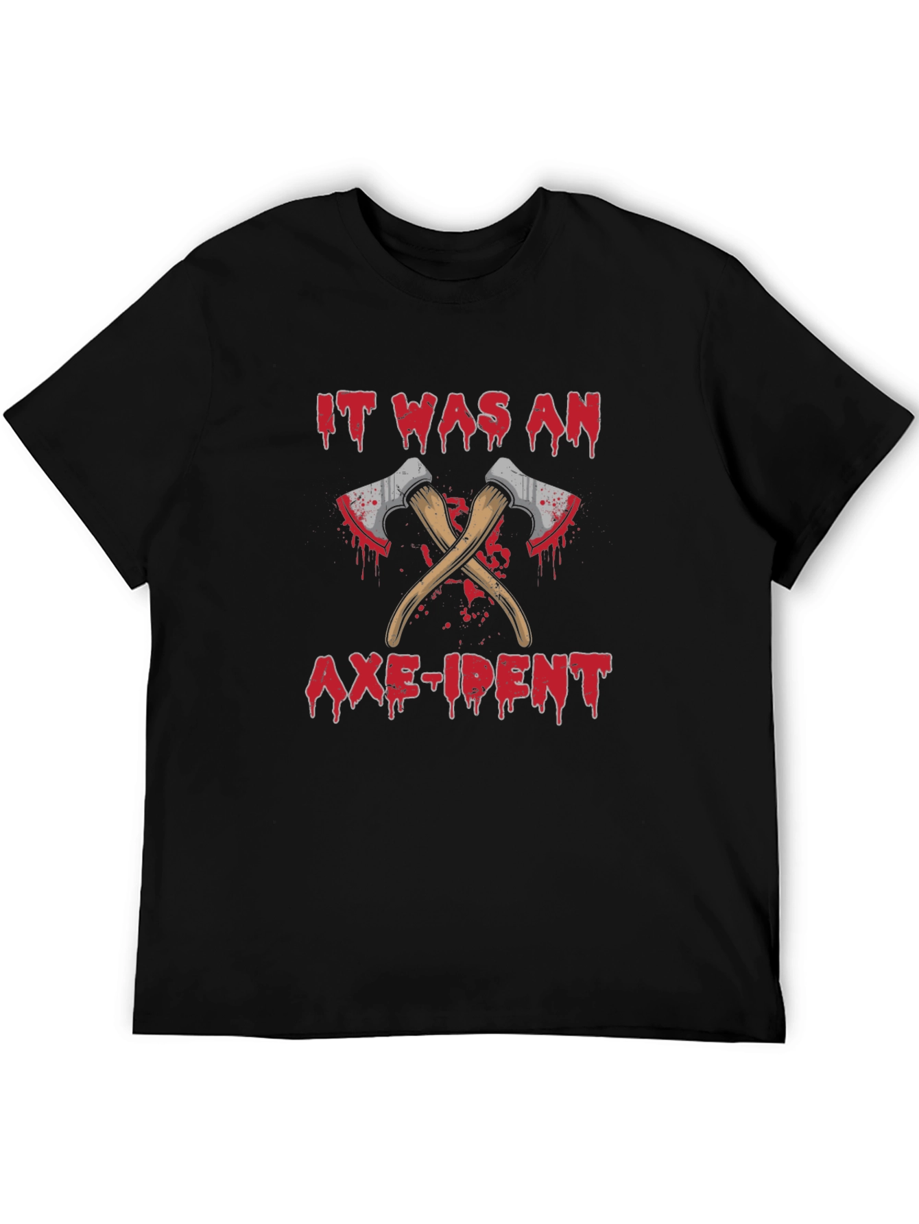 It Was An Axe-ident T-Shirt Funny Sarcastic Tee