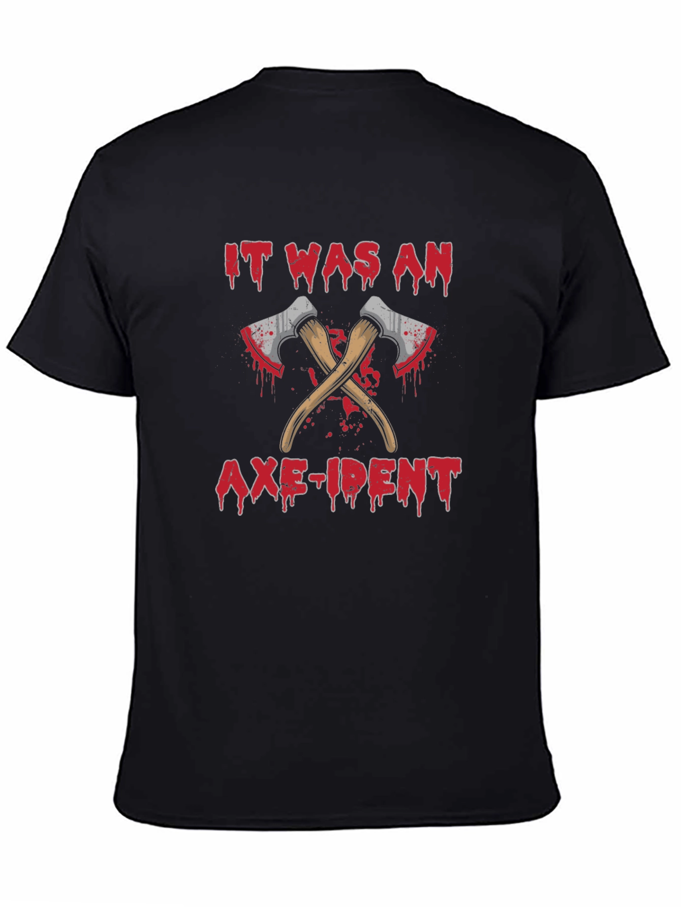 It Was An Axe-ident T-Shirt Funny Sarcastic Tee