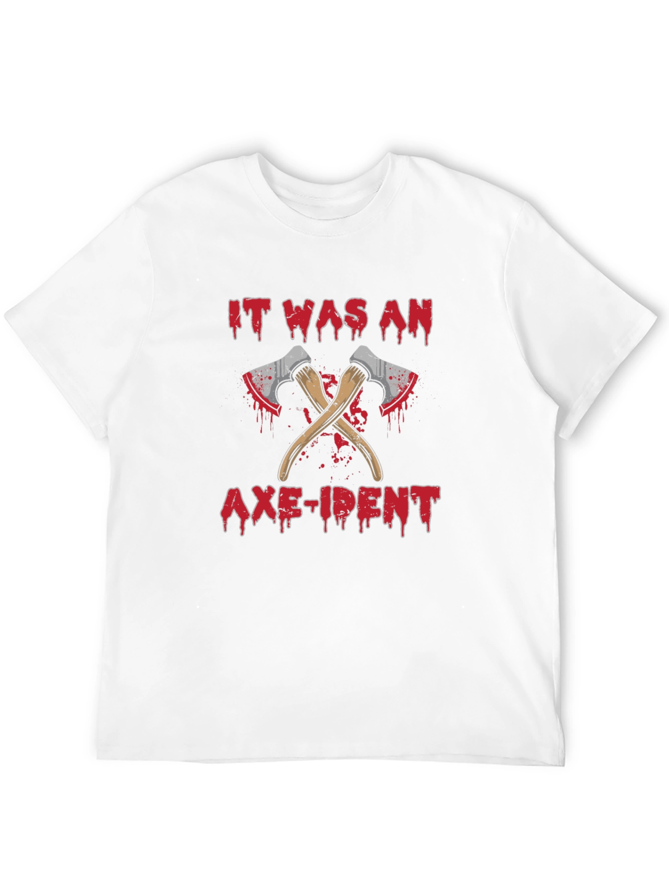 It Was An Axe-ident T-Shirt Funny Sarcastic Tee