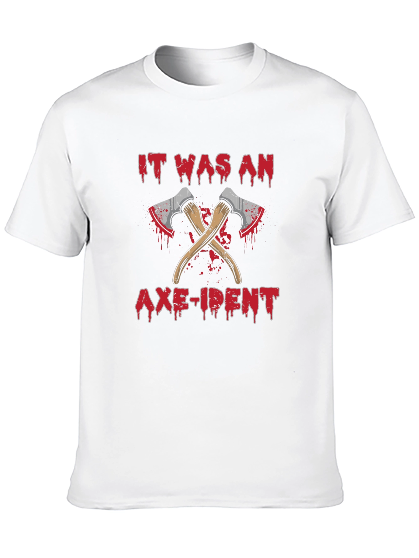 It Was An Axe-ident T-Shirt Funny Sarcastic Tee