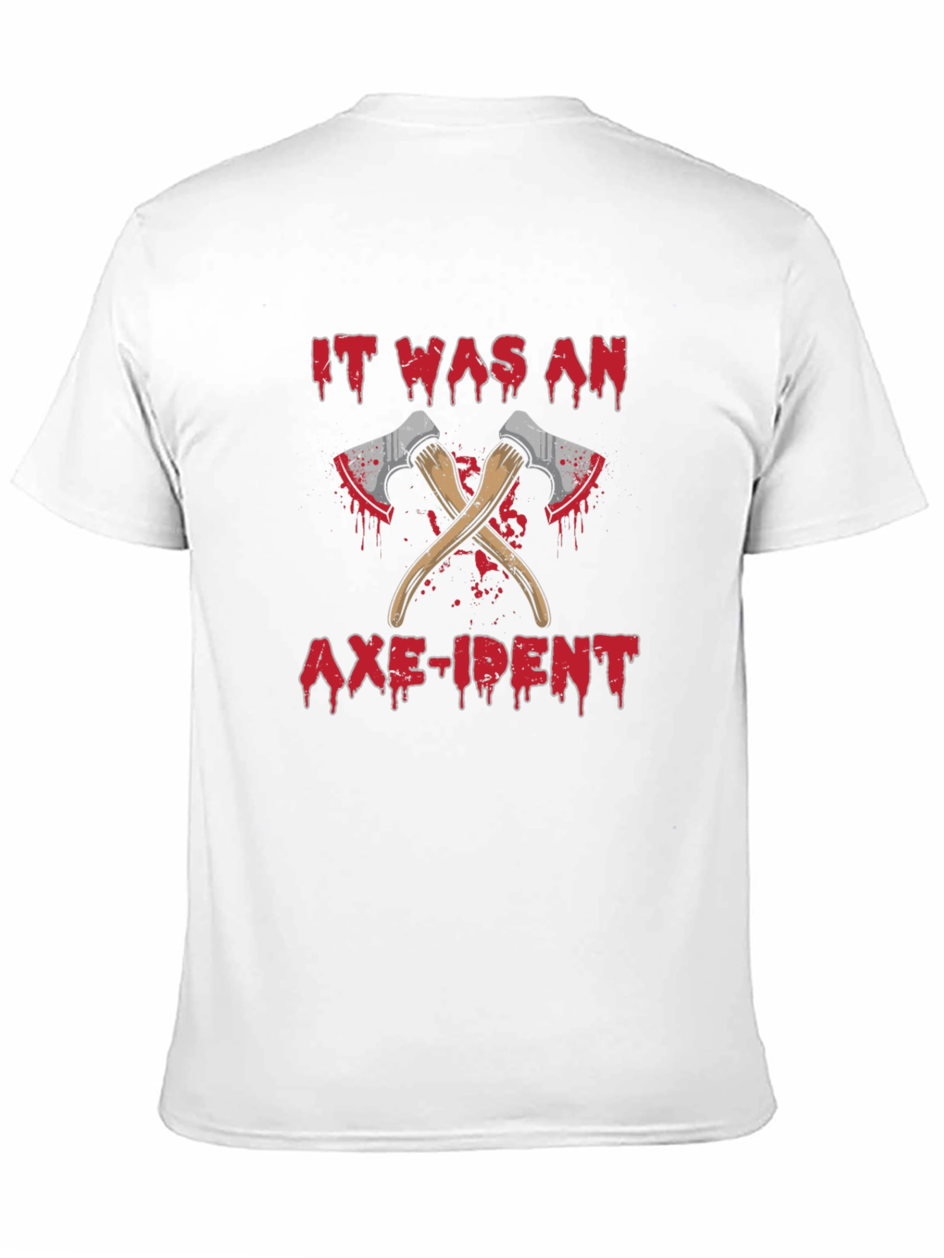 It Was An Axe-ident T-Shirt Funny Sarcastic Tee