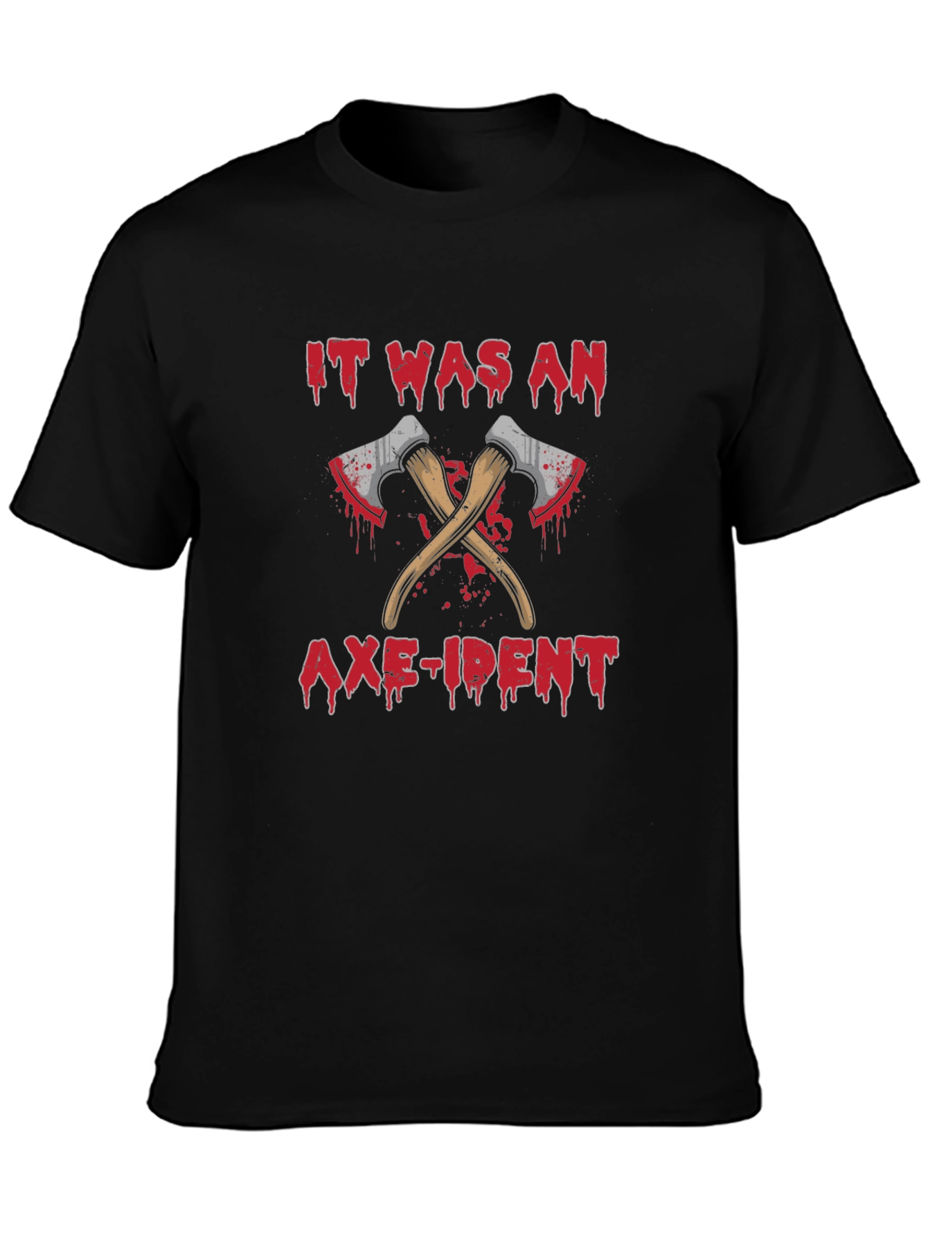 It Was An Axe-ident T-Shirt Funny Sarcastic Tee