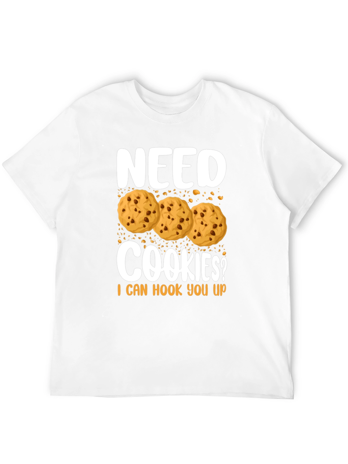 Need Cookies? Funny Graphic T-Shirt