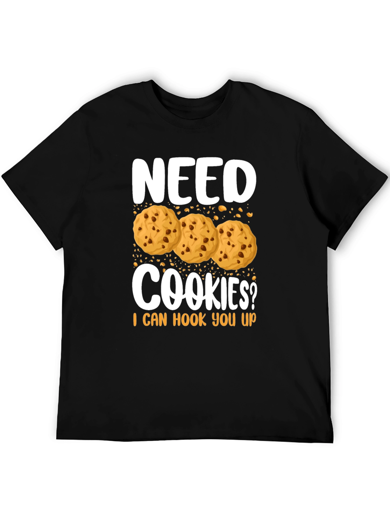 Need Cookies? Funny Graphic T-Shirt