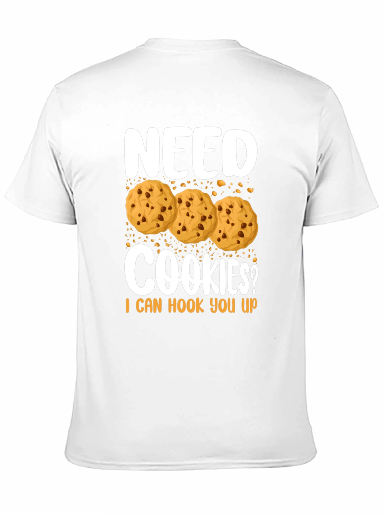 Need Cookies? Funny Graphic T-Shirt