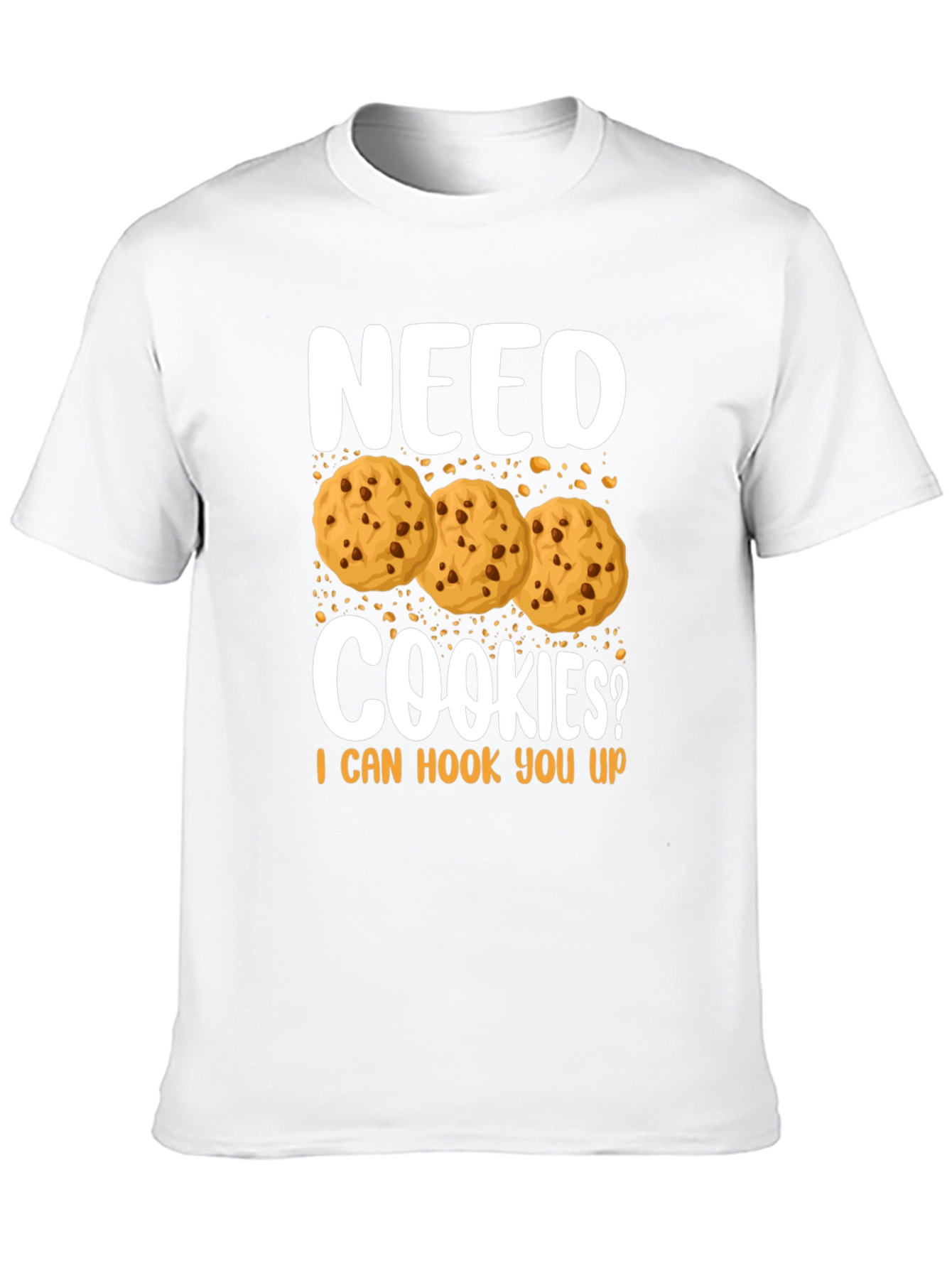 Need Cookies? Funny Graphic T-Shirt