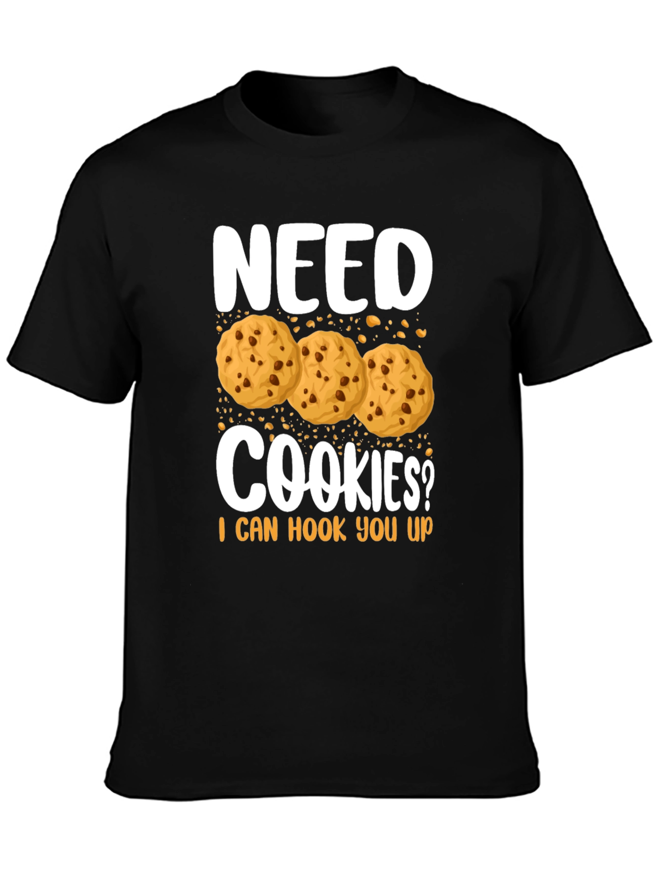 Need Cookies? Funny Graphic T-Shirt