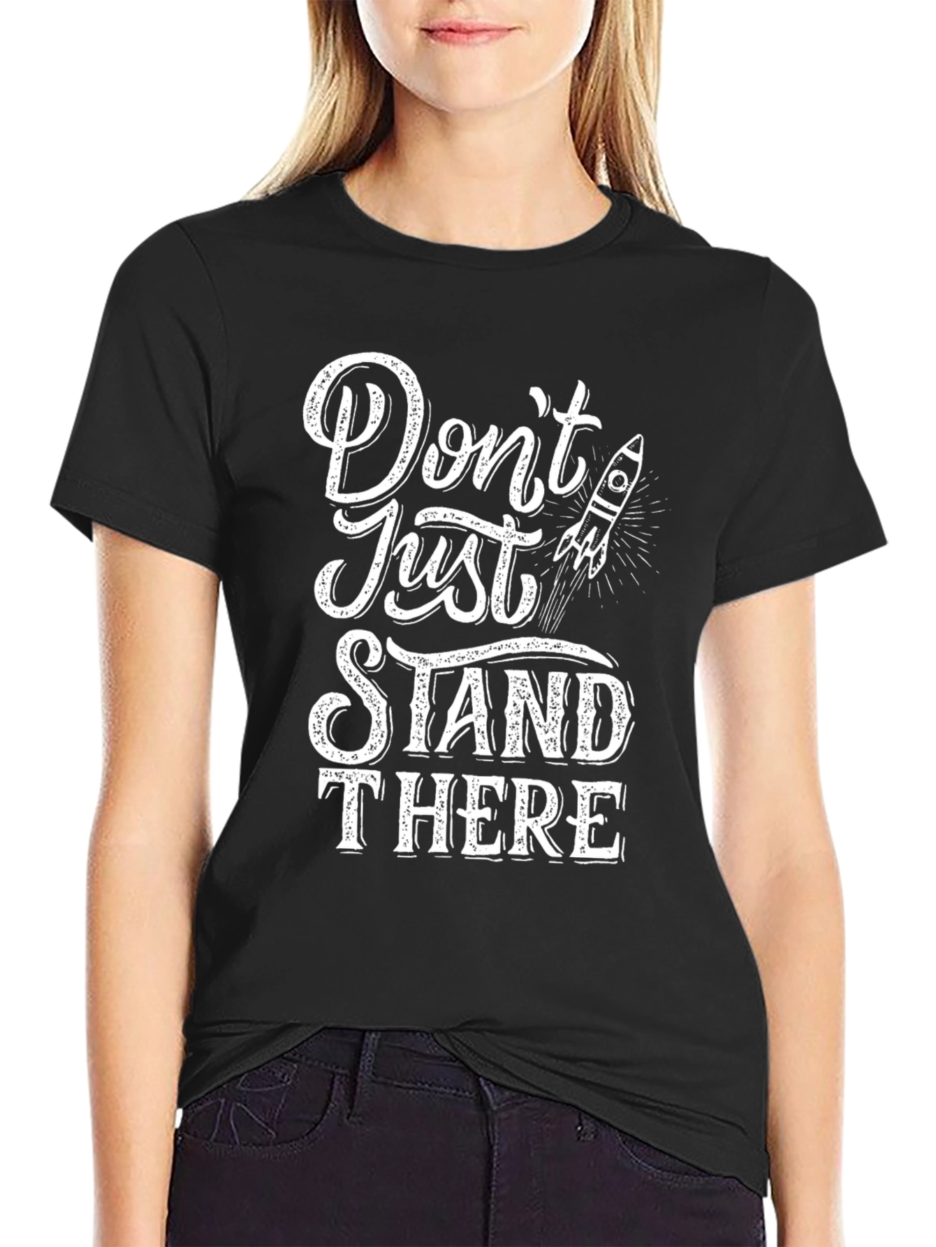 Dont Just Stand There Graphic Tee