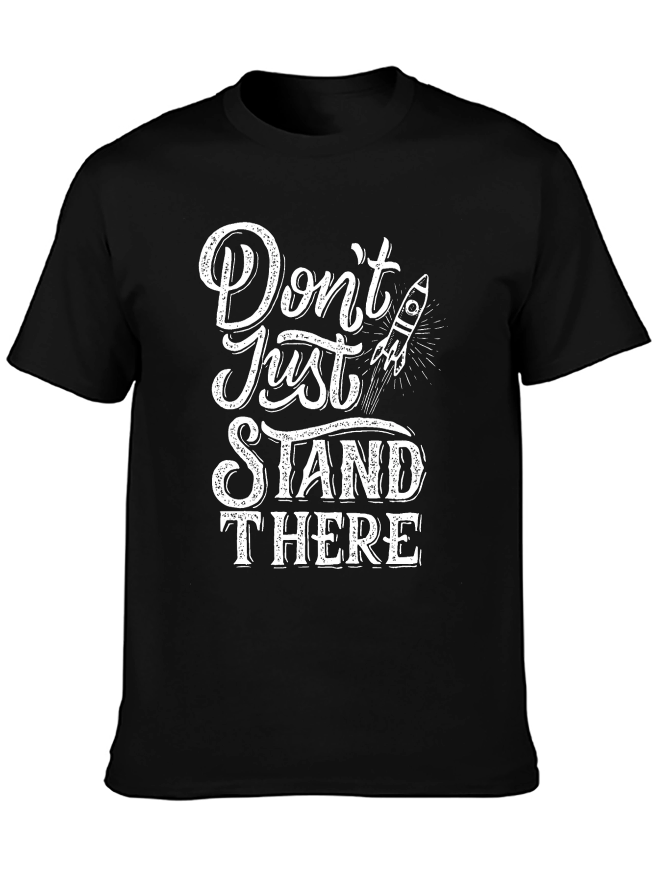 Dont Just Stand There Graphic Tee