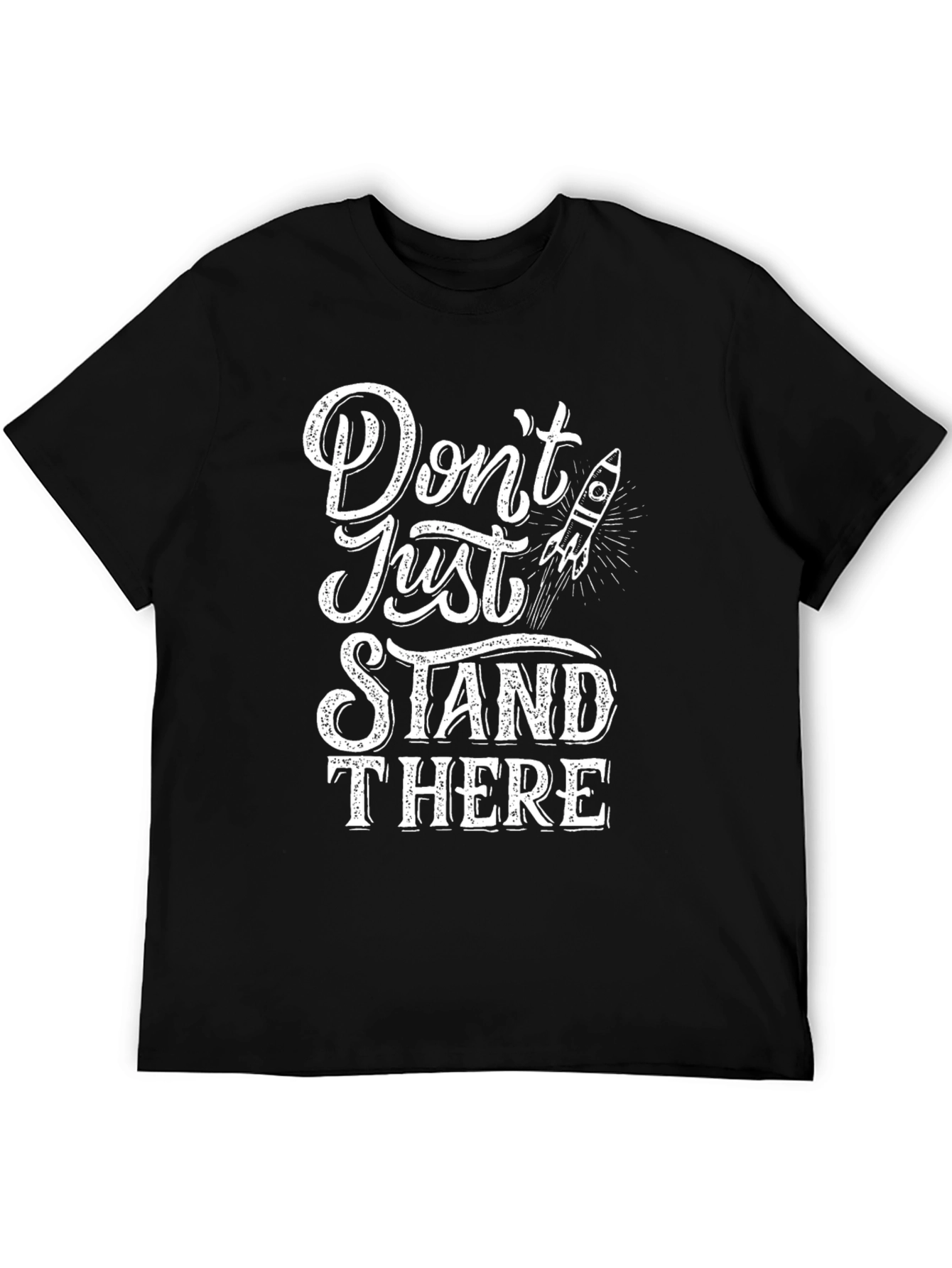 Dont Just Stand There Graphic Tee