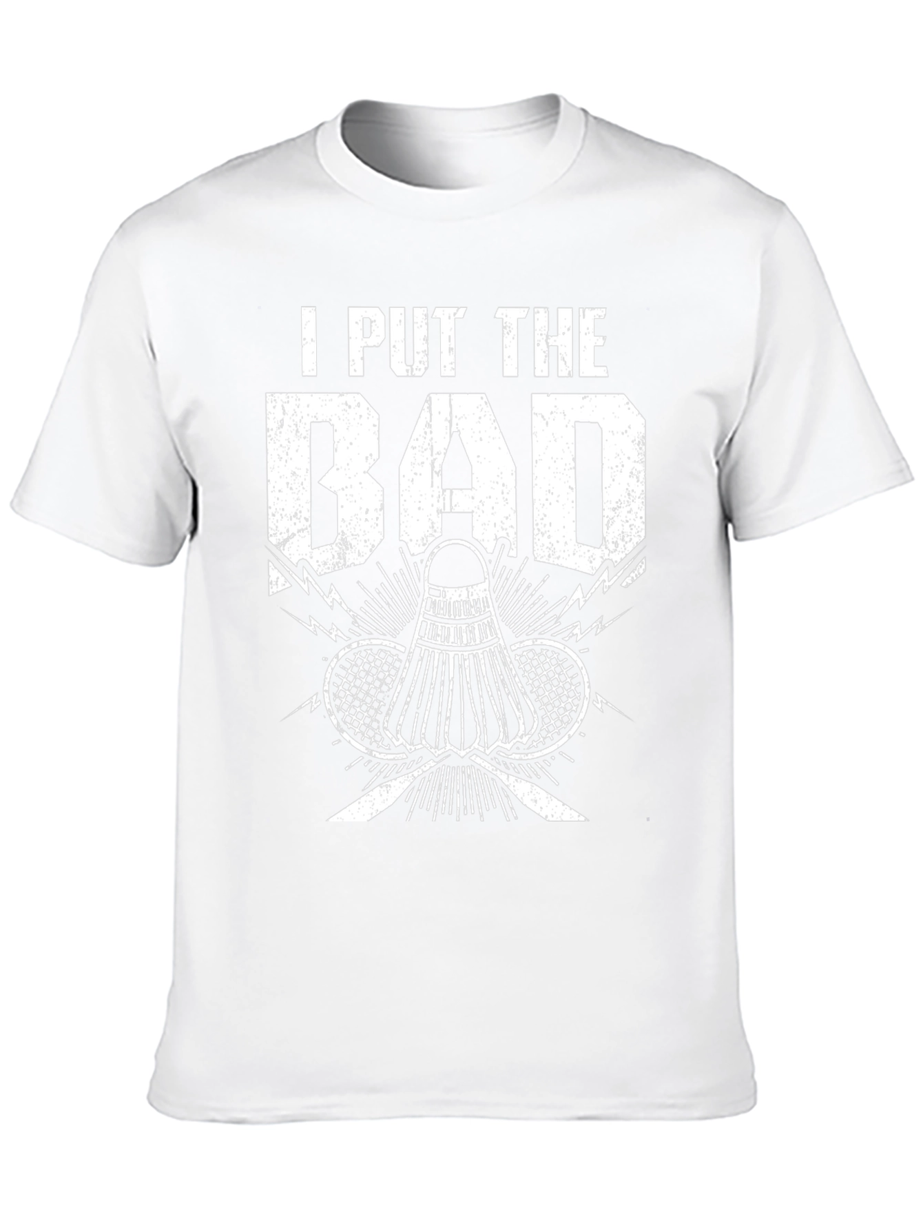 Badminton T-Shirt: I Put the Bad in Badminton
