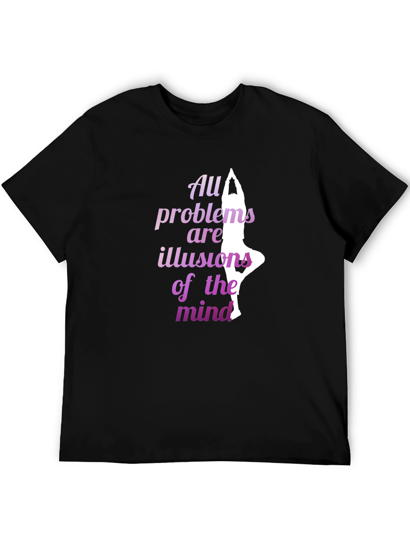 Yoga T-Shirt: All Problems Are Illusions