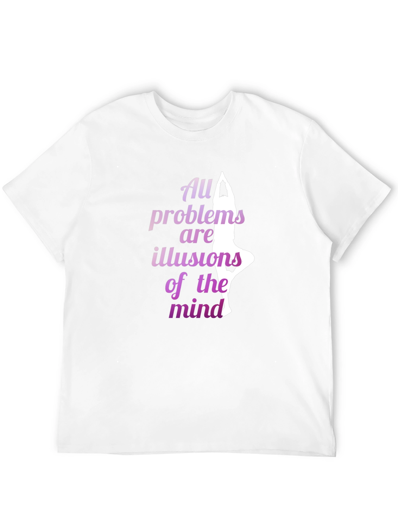 Yoga T-Shirt: All Problems Are Illusions