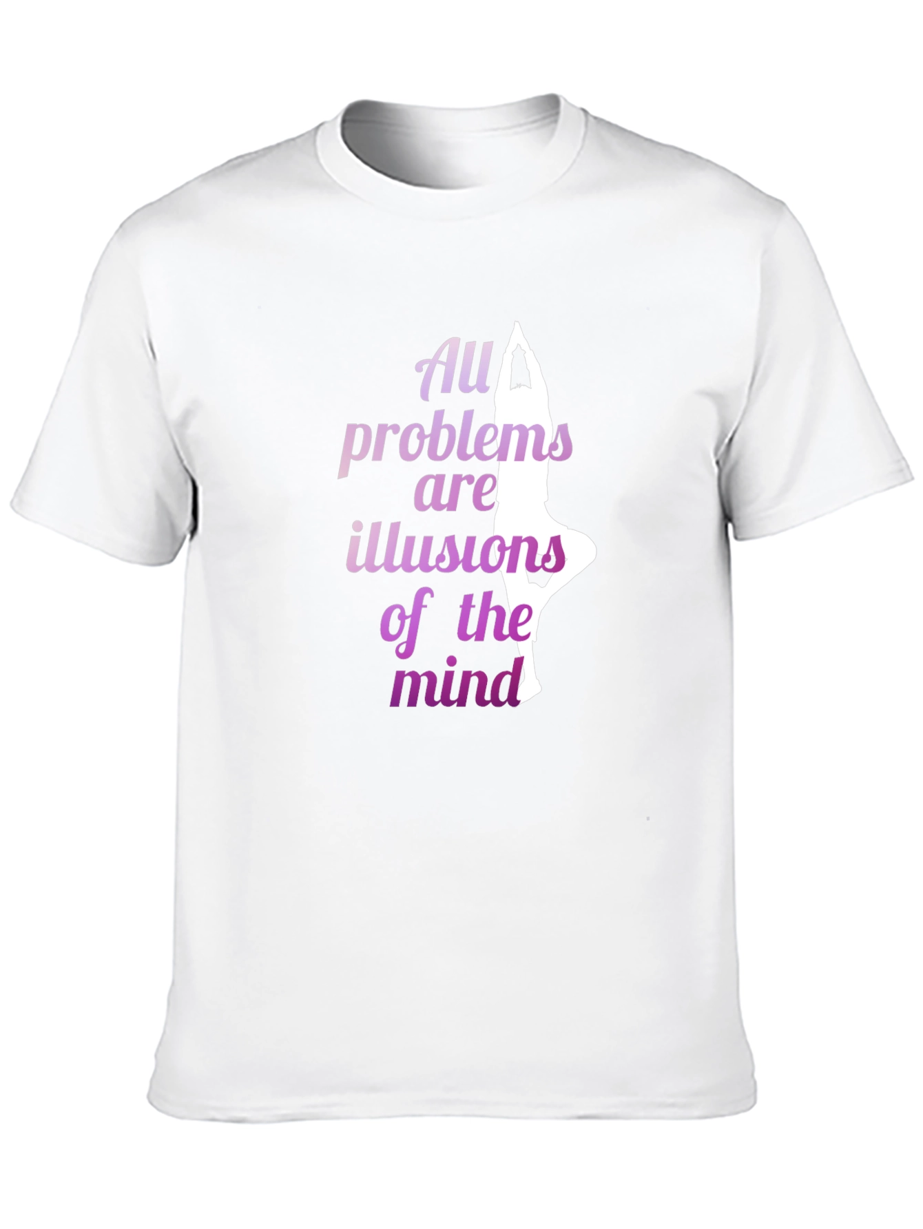 Yoga T-Shirt: All Problems Are Illusions