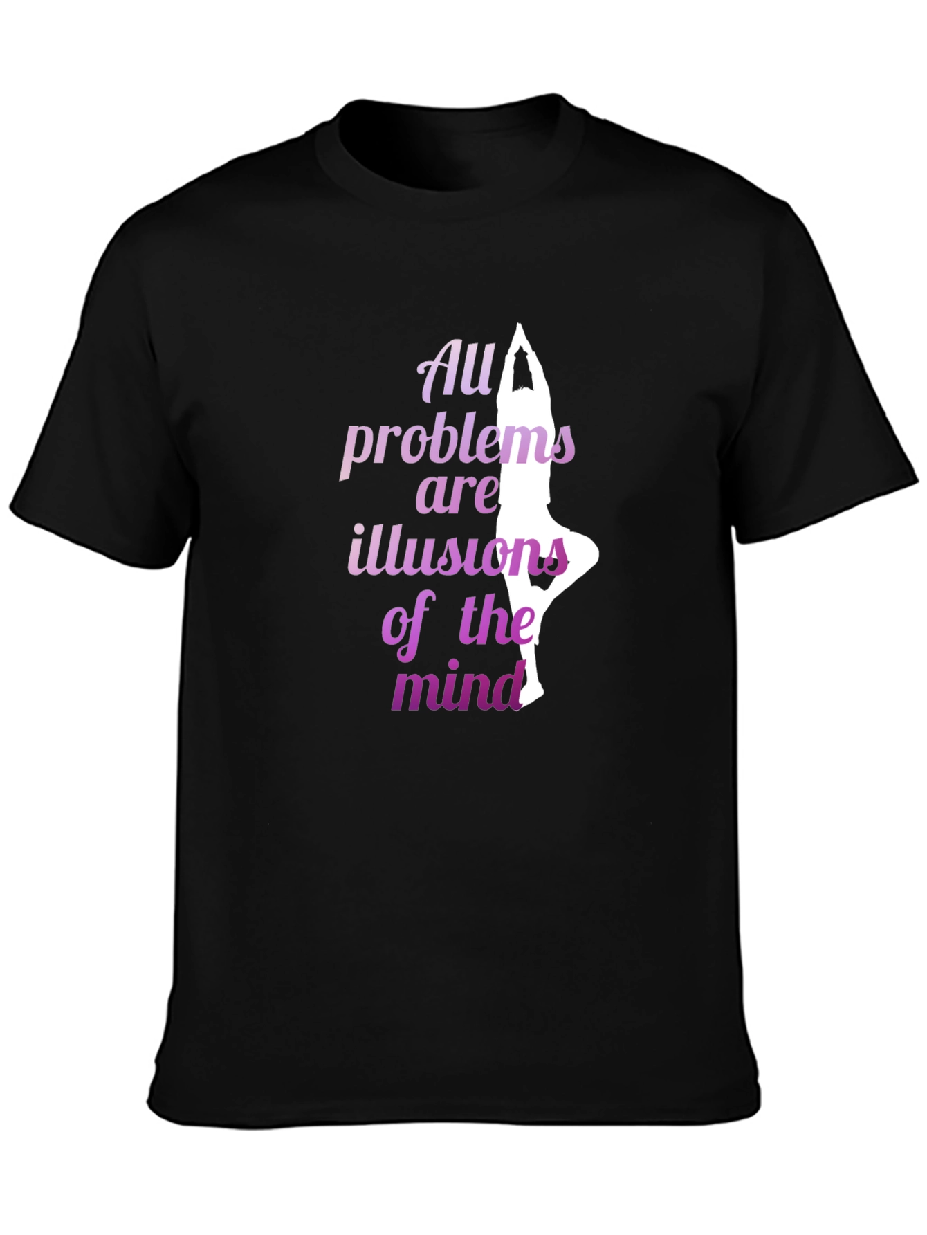 Yoga T-Shirt: All Problems Are Illusions