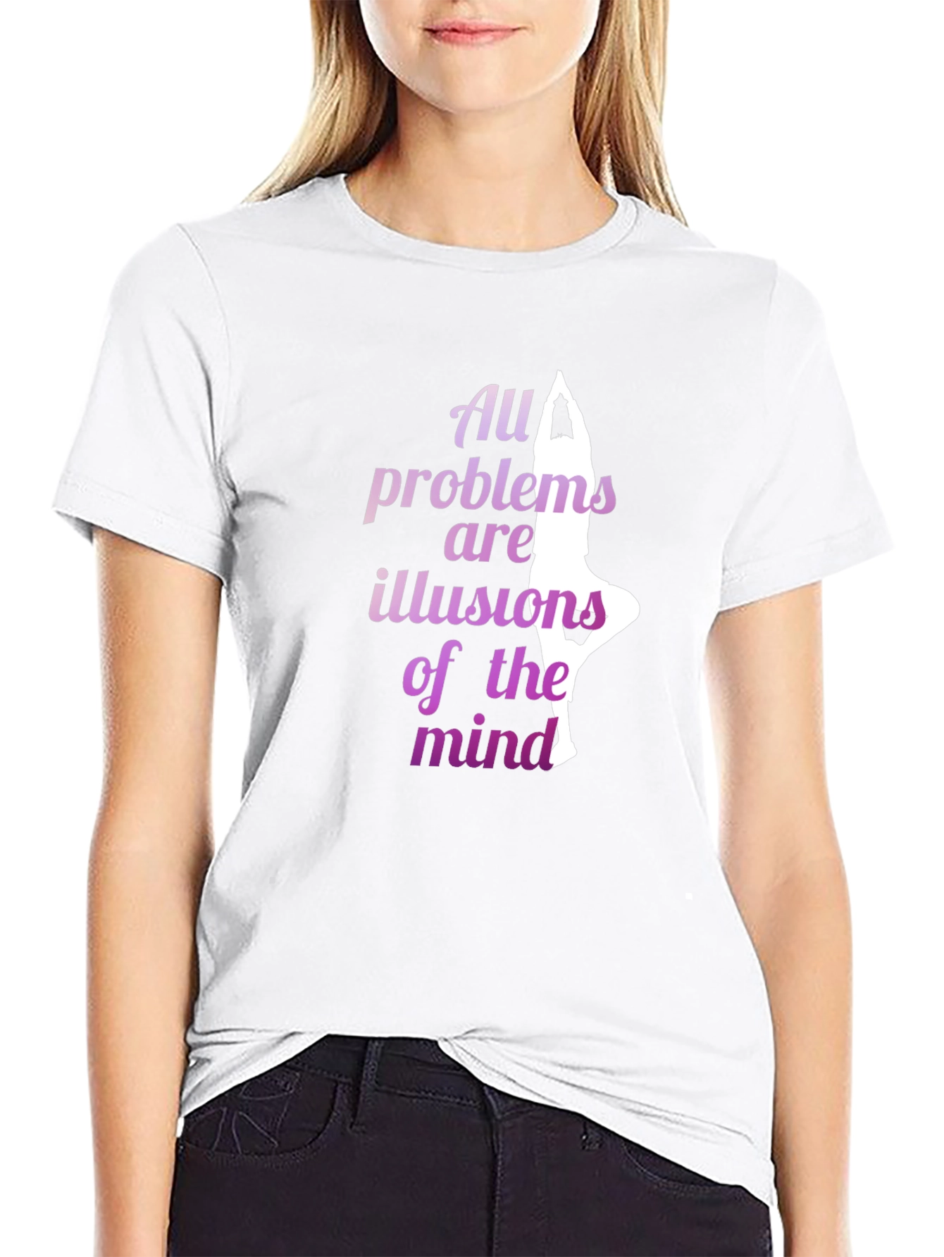 Yoga T-Shirt: All Problems Are Illusions
