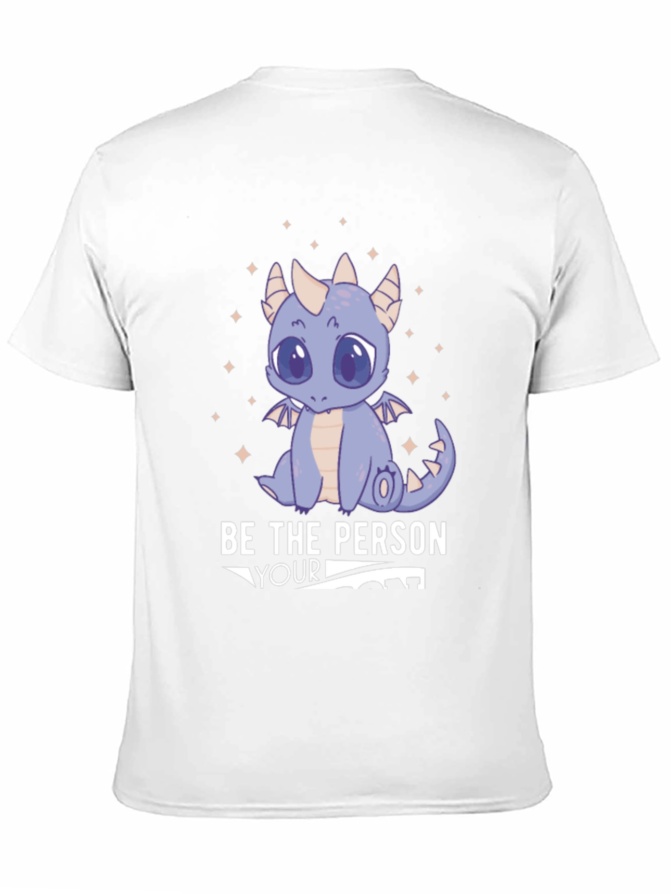 Be the Person Your Dragon Thinks You Are T-Shirt