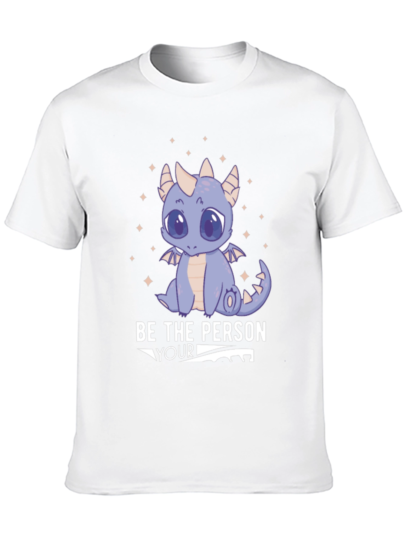 Be the Person Your Dragon Thinks You Are T-Shirt