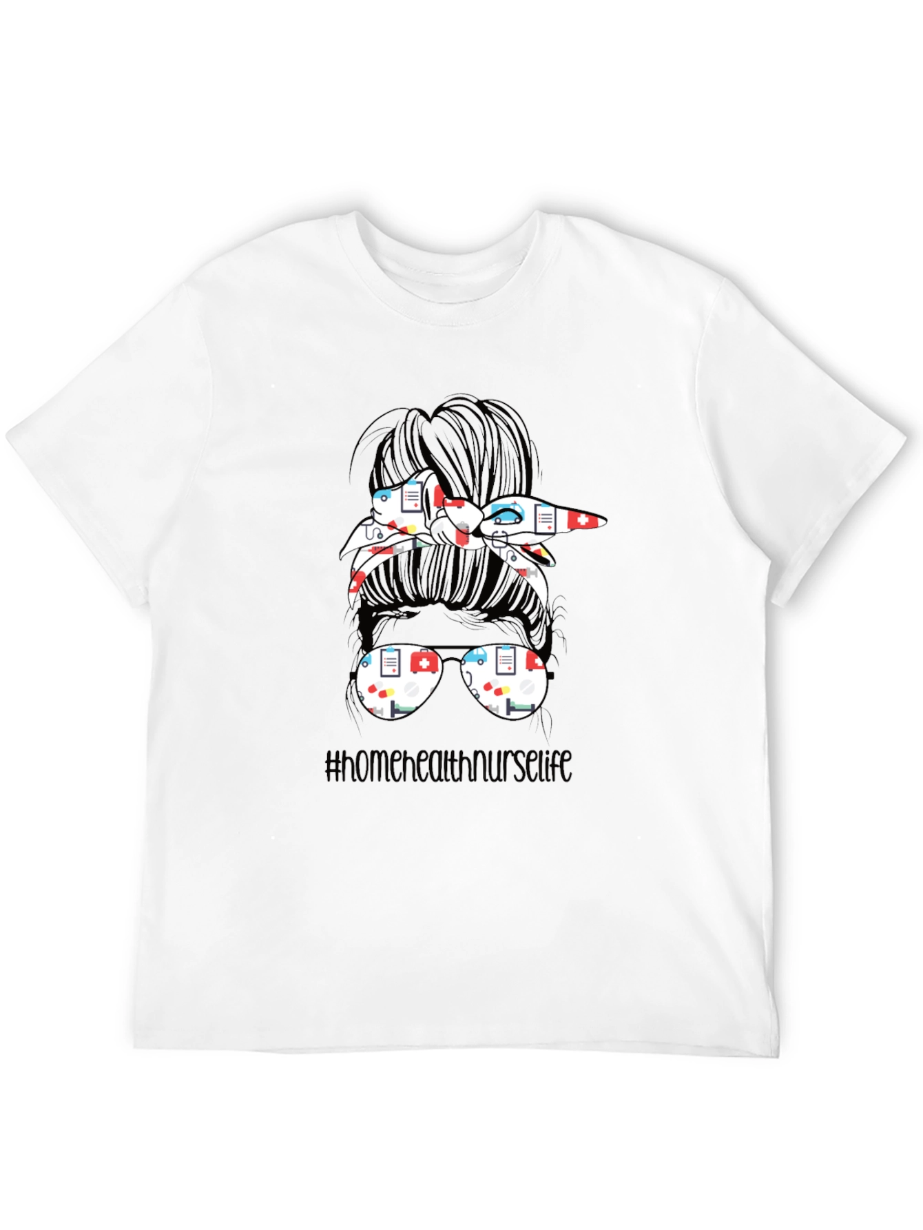 Home Health Nurse Life Messy Bun T-Shirt