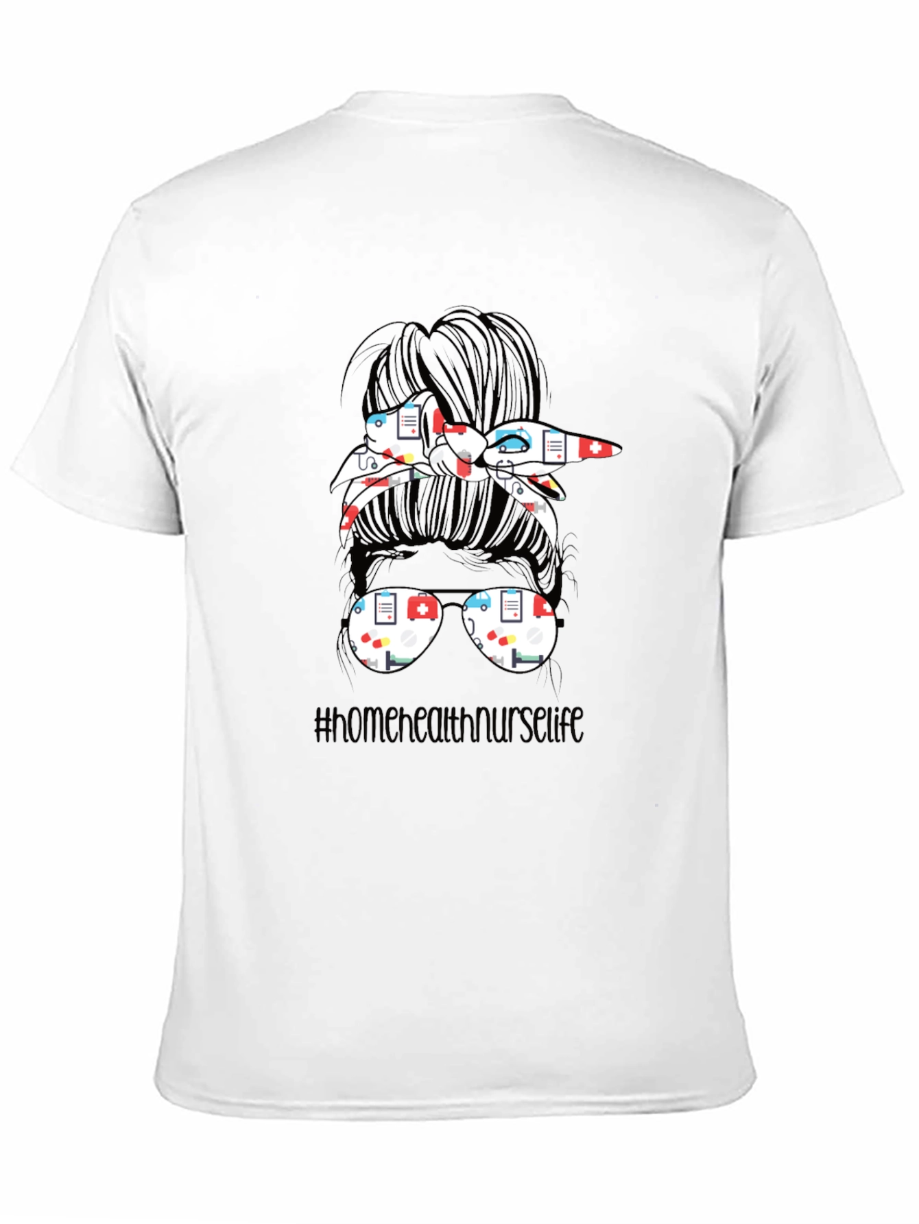Home Health Nurse Life Messy Bun T-Shirt