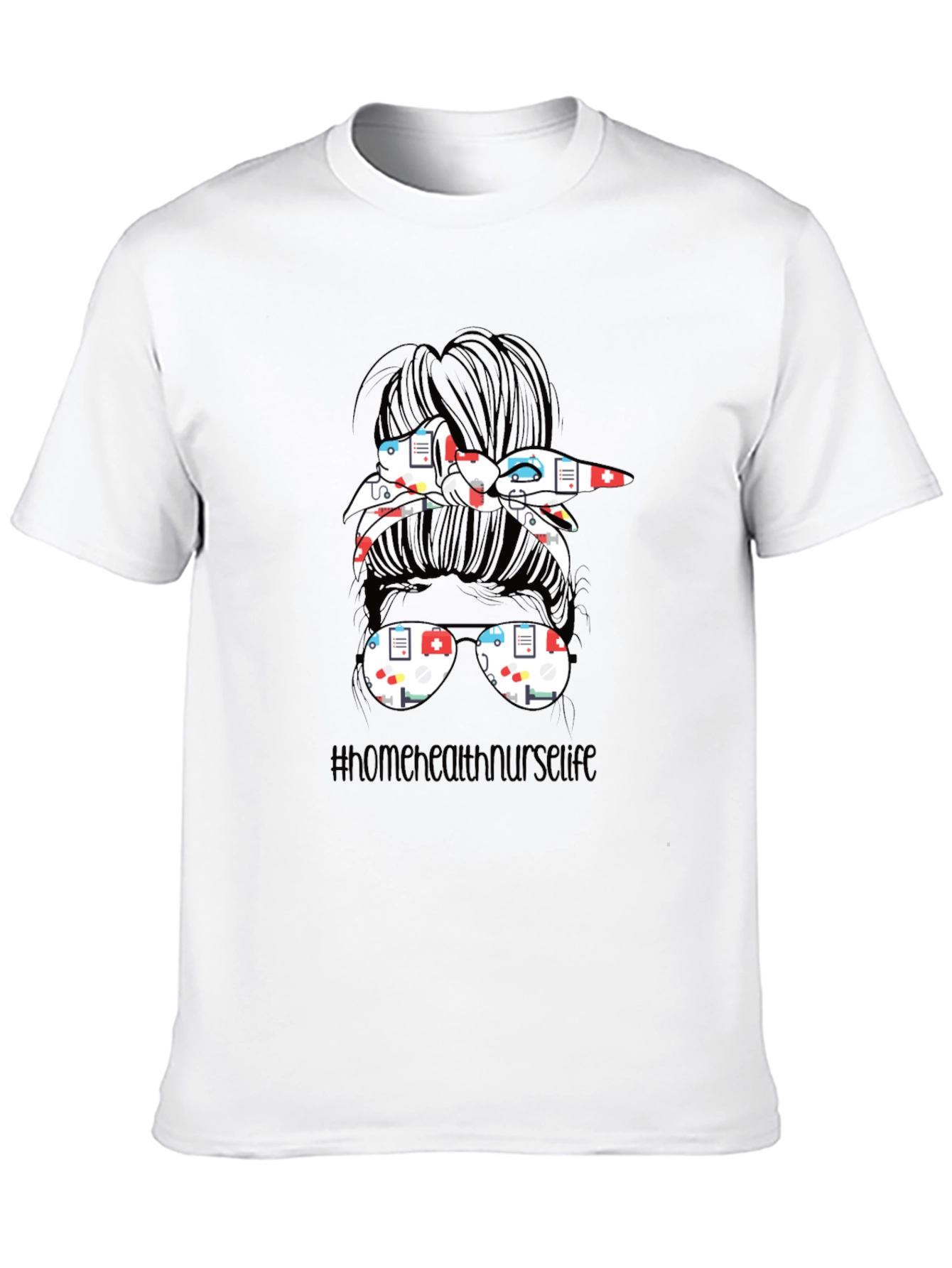Home Health Nurse Life Messy Bun T-Shirt