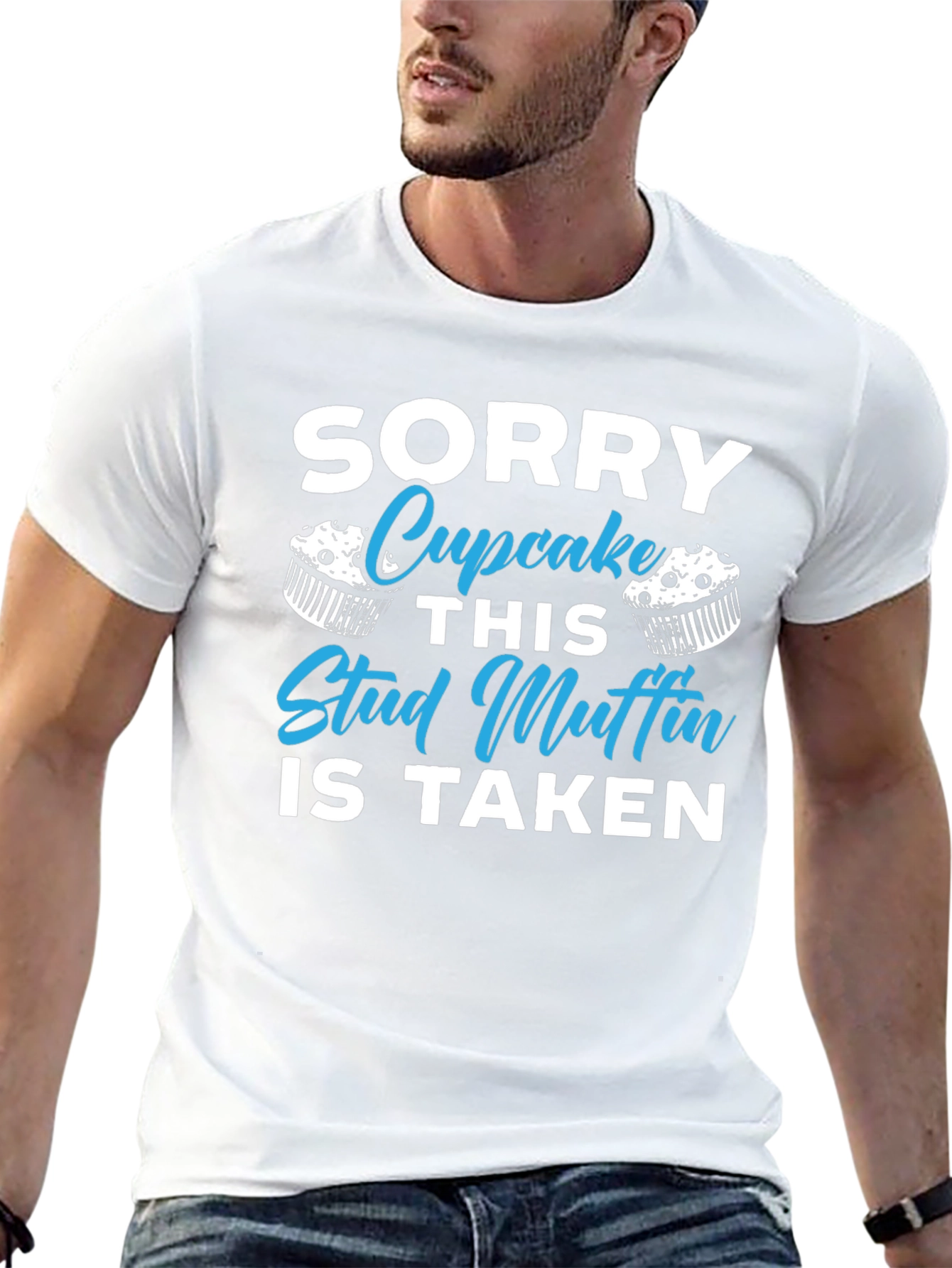 Sorry Cupcake This Stud Muffin is Taken T-Shirt