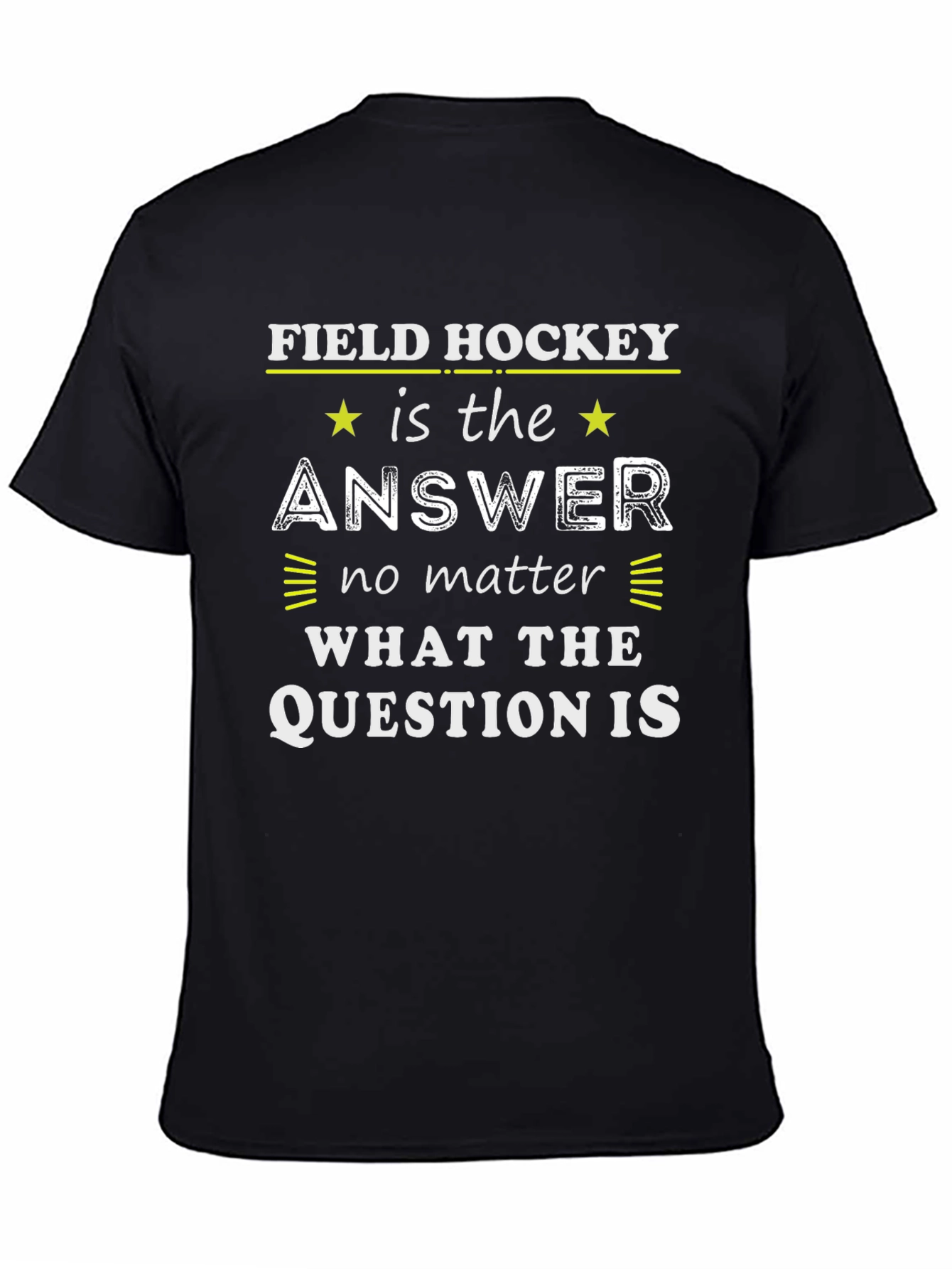Field Hockey Answer T-Shirt - For Hockey Lovers