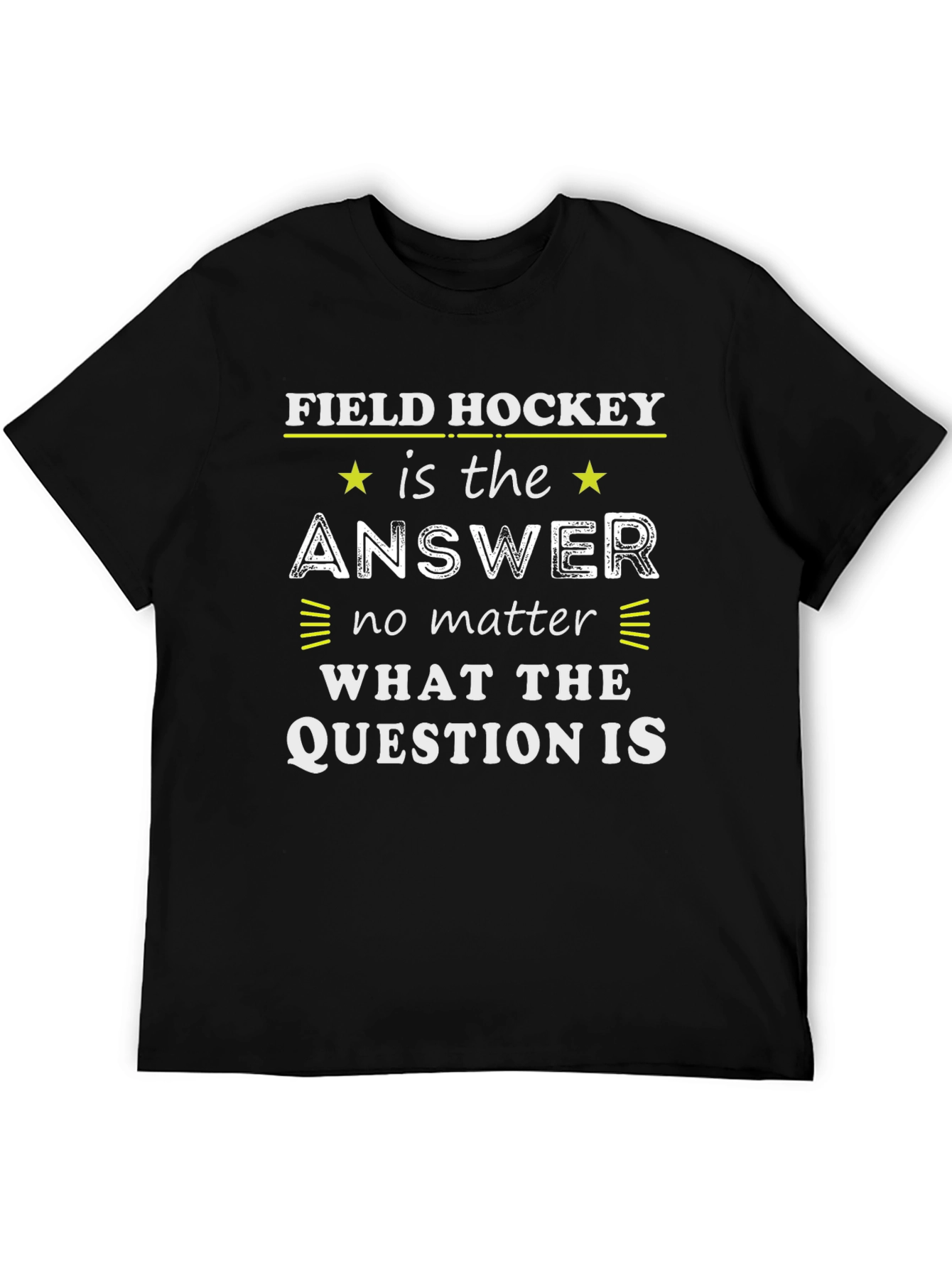 Field Hockey Answer T-Shirt - For Hockey Lovers