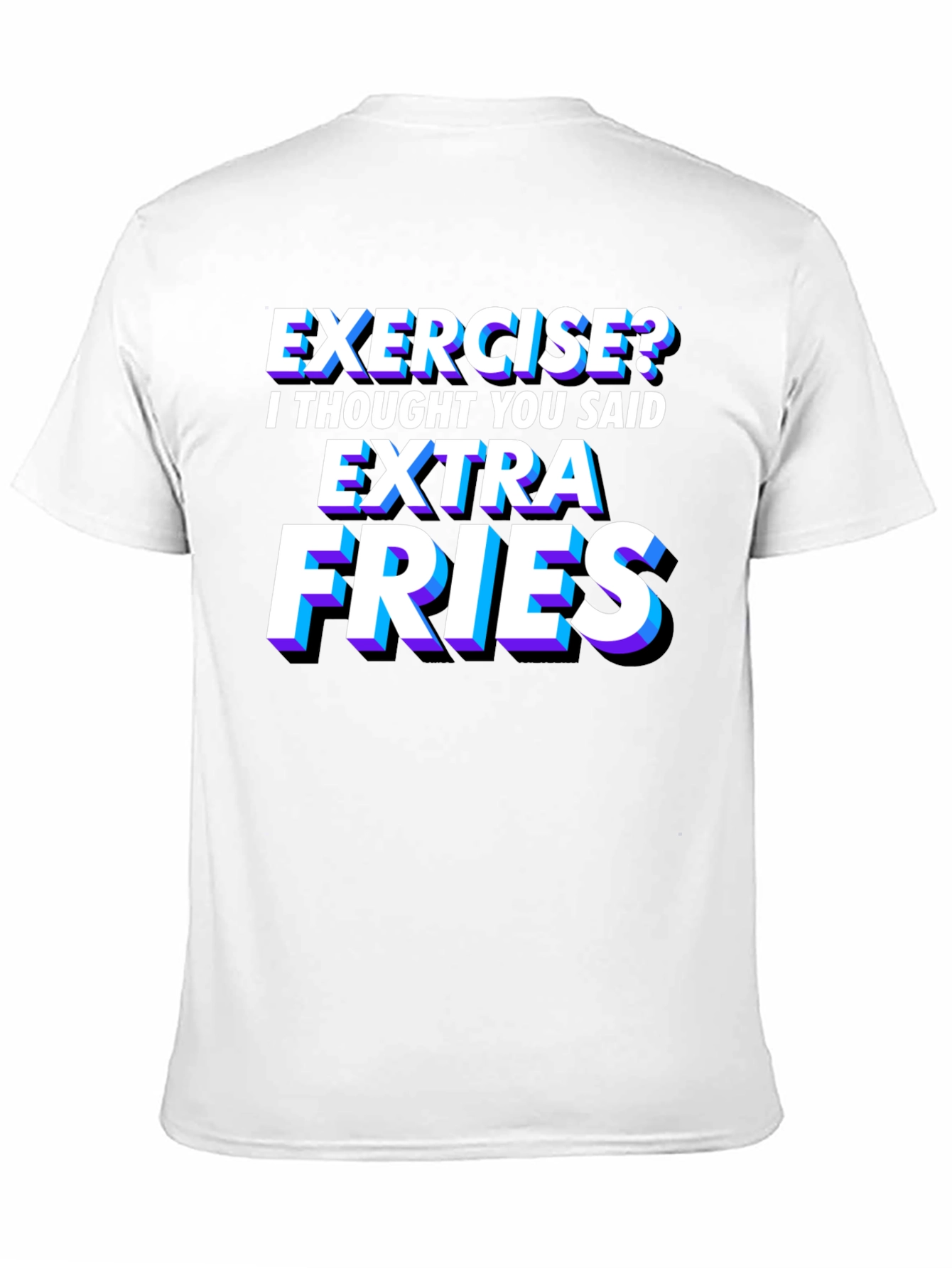 Exercise? Extra Fries T-Shirt - Funny Foodie Tee