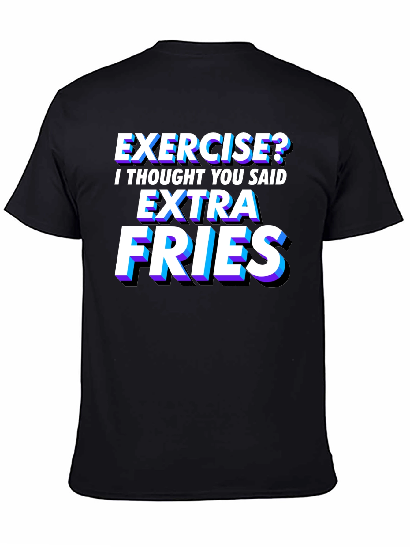 Exercise? Extra Fries T-Shirt - Funny Foodie Tee