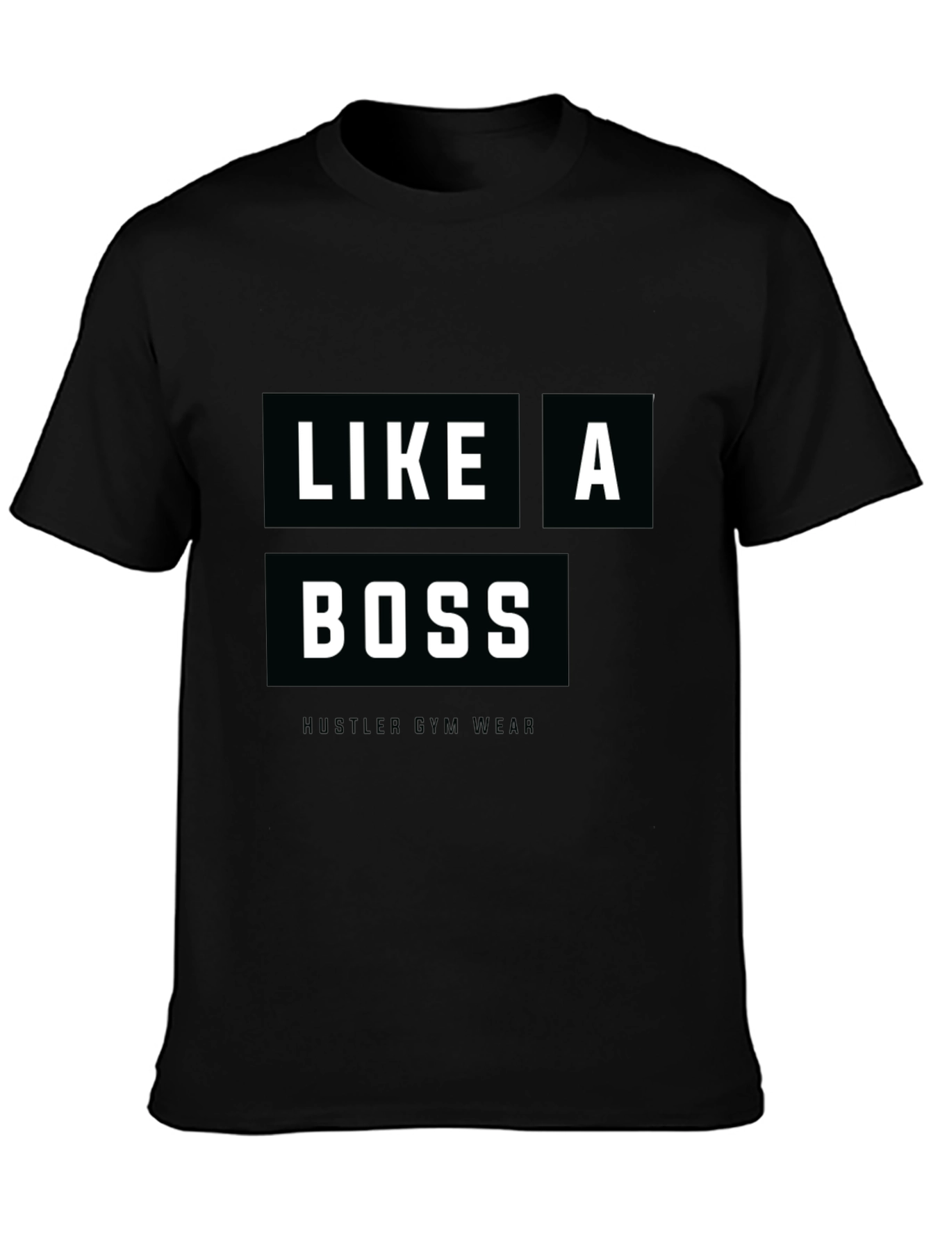 Like a Boss Hustler Gym Wear Black T-Shirt