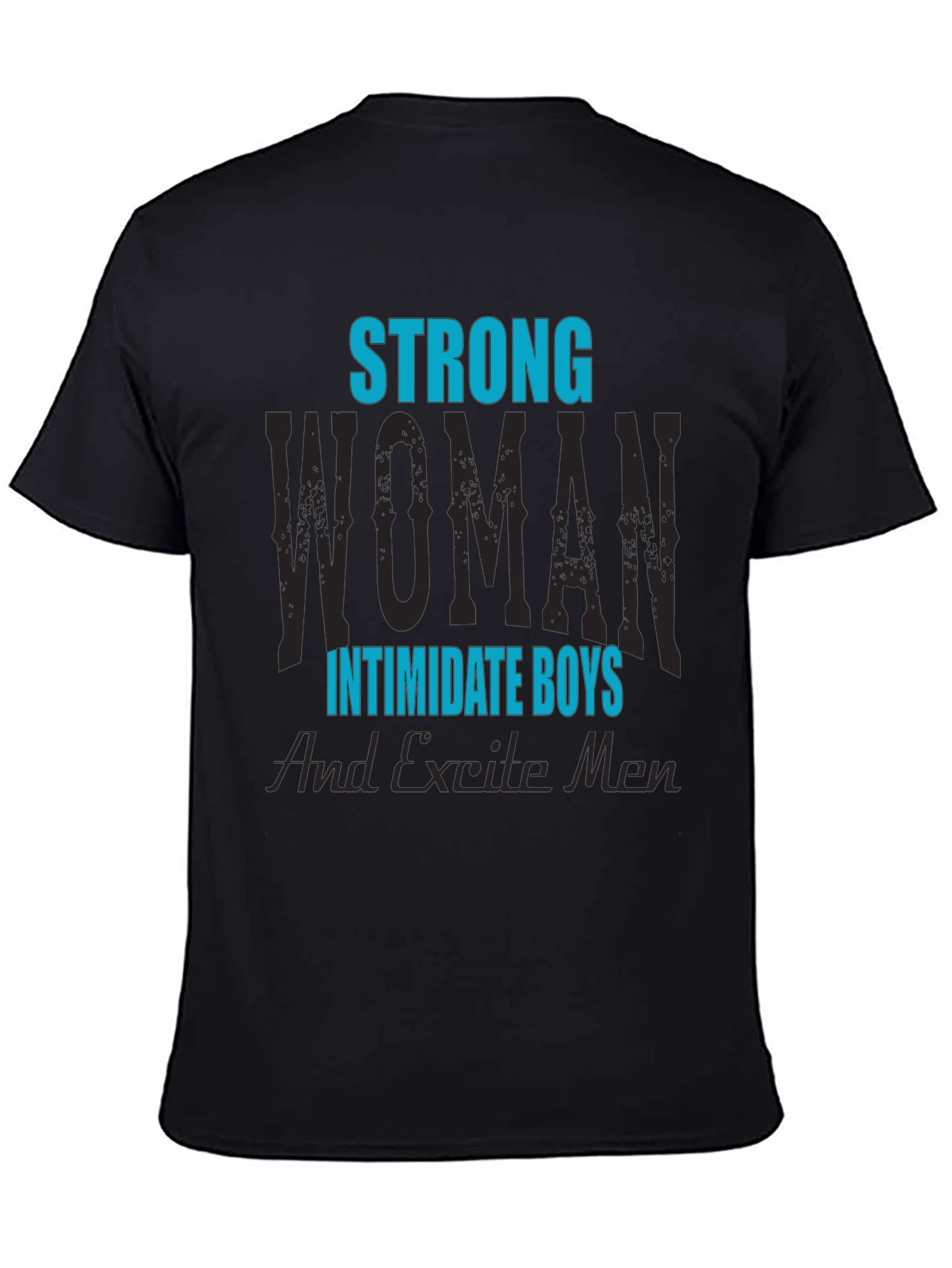 Strong Woman T-Shirt: Intimidate Boys Excite Men!