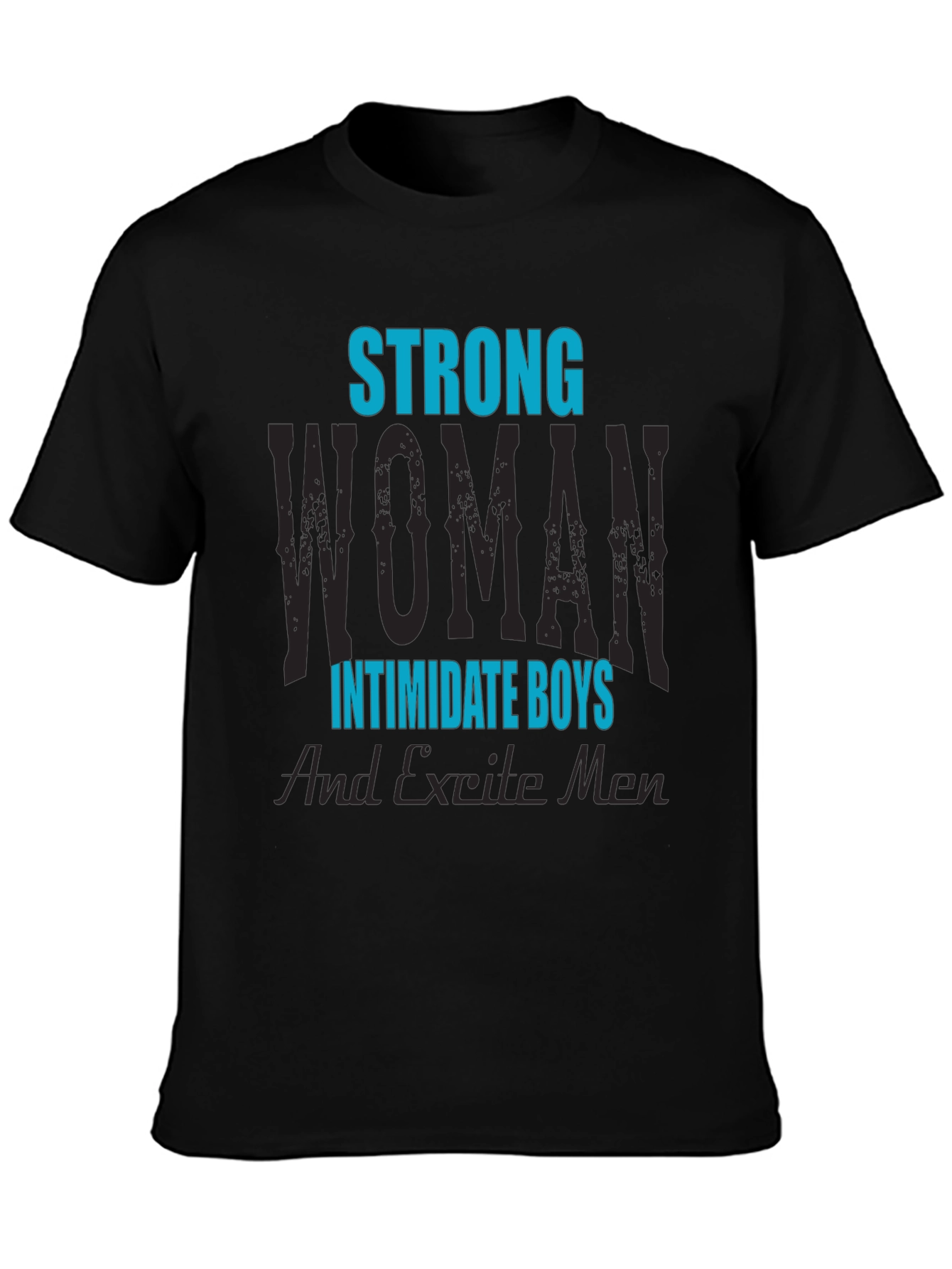 Strong Woman T-Shirt: Intimidate Boys Excite Men!