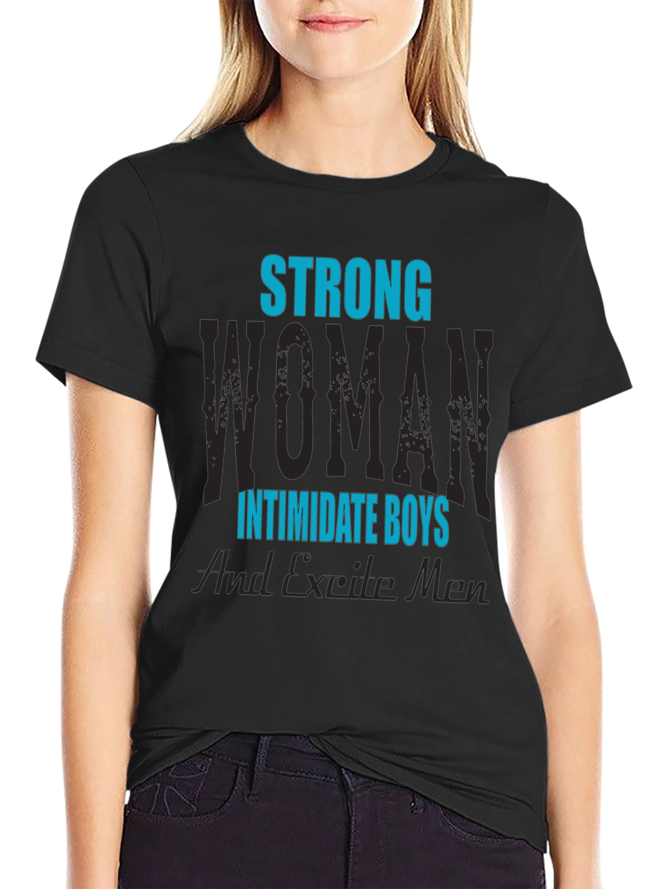 Strong Woman T-Shirt: Intimidate Boys Excite Men!