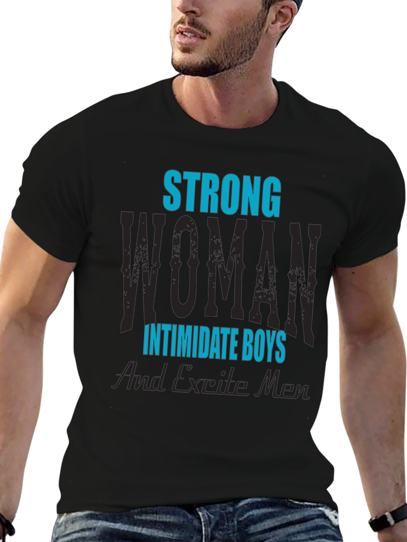 Strong Woman T-Shirt: Intimidate Boys Excite Men!