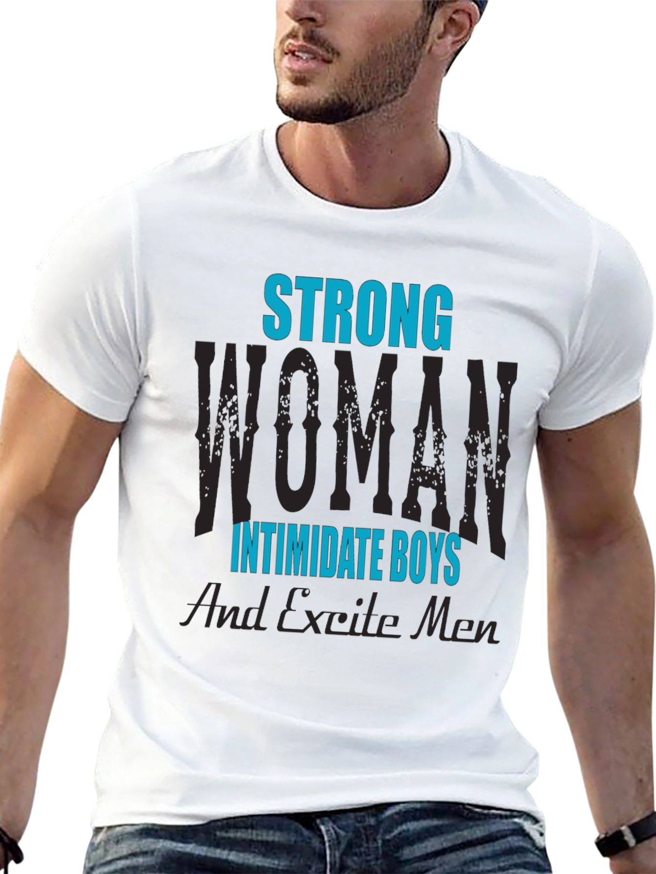 Strong Woman T-Shirt: Intimidate Boys Excite Men!