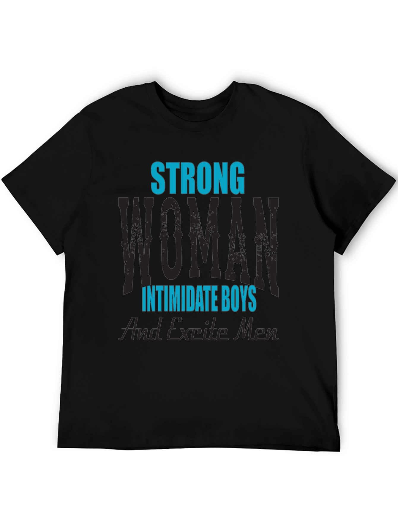 Strong Woman T-Shirt: Intimidate Boys Excite Men!