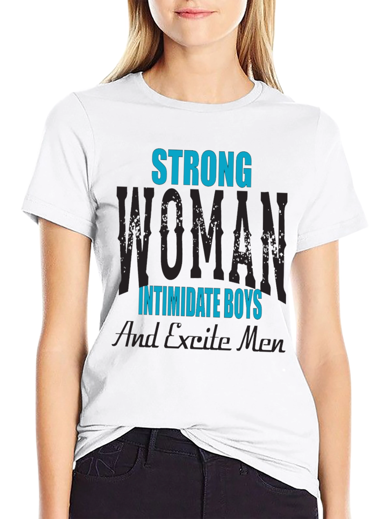 Strong Woman T-Shirt: Intimidate Boys Excite Men!