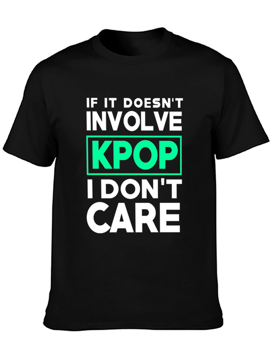 Kpop Fan T-Shirt - If It Doesnt Involve Kpop I Dont Care
