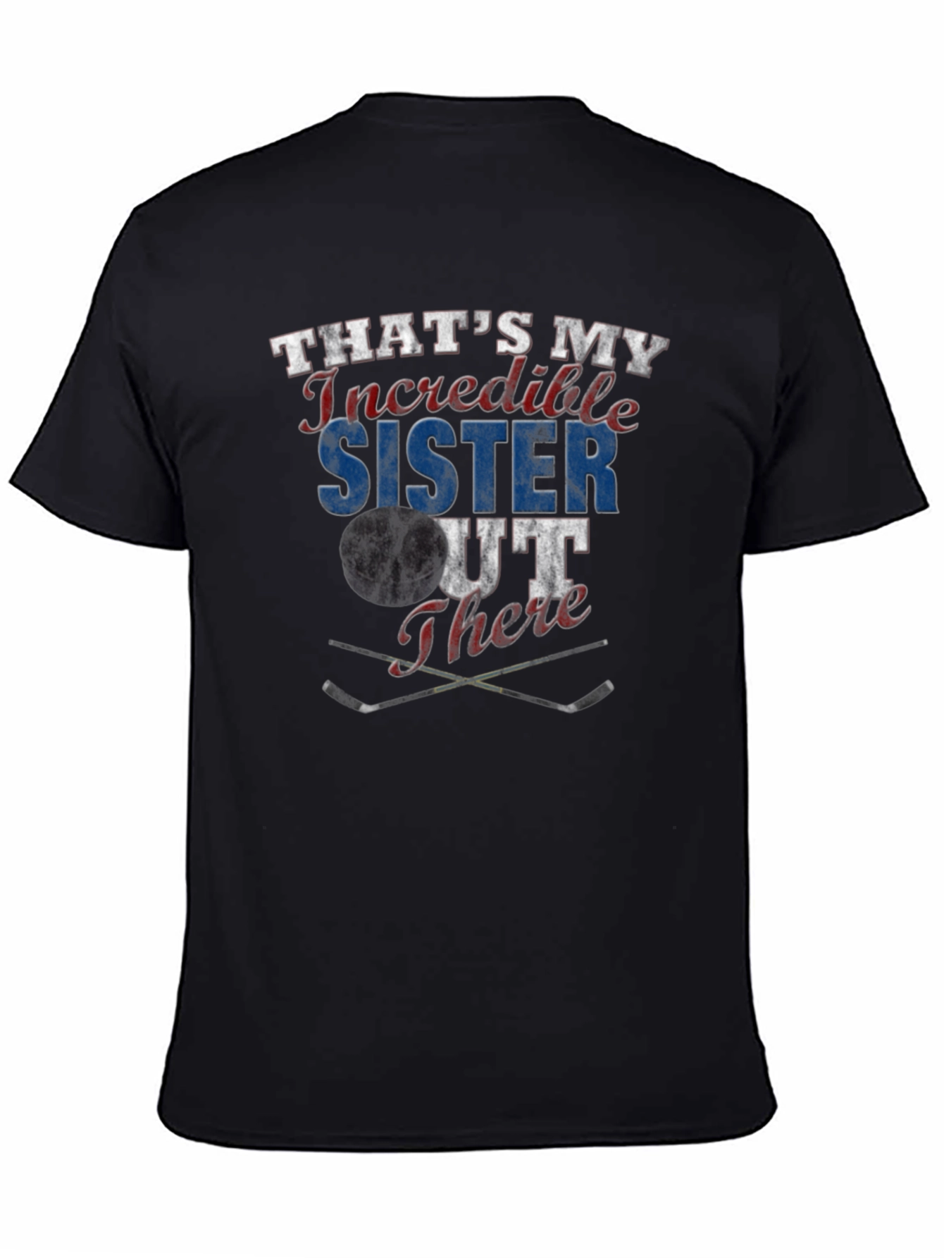 Thats My Incredible Sister Out There Hockey T-Shirt